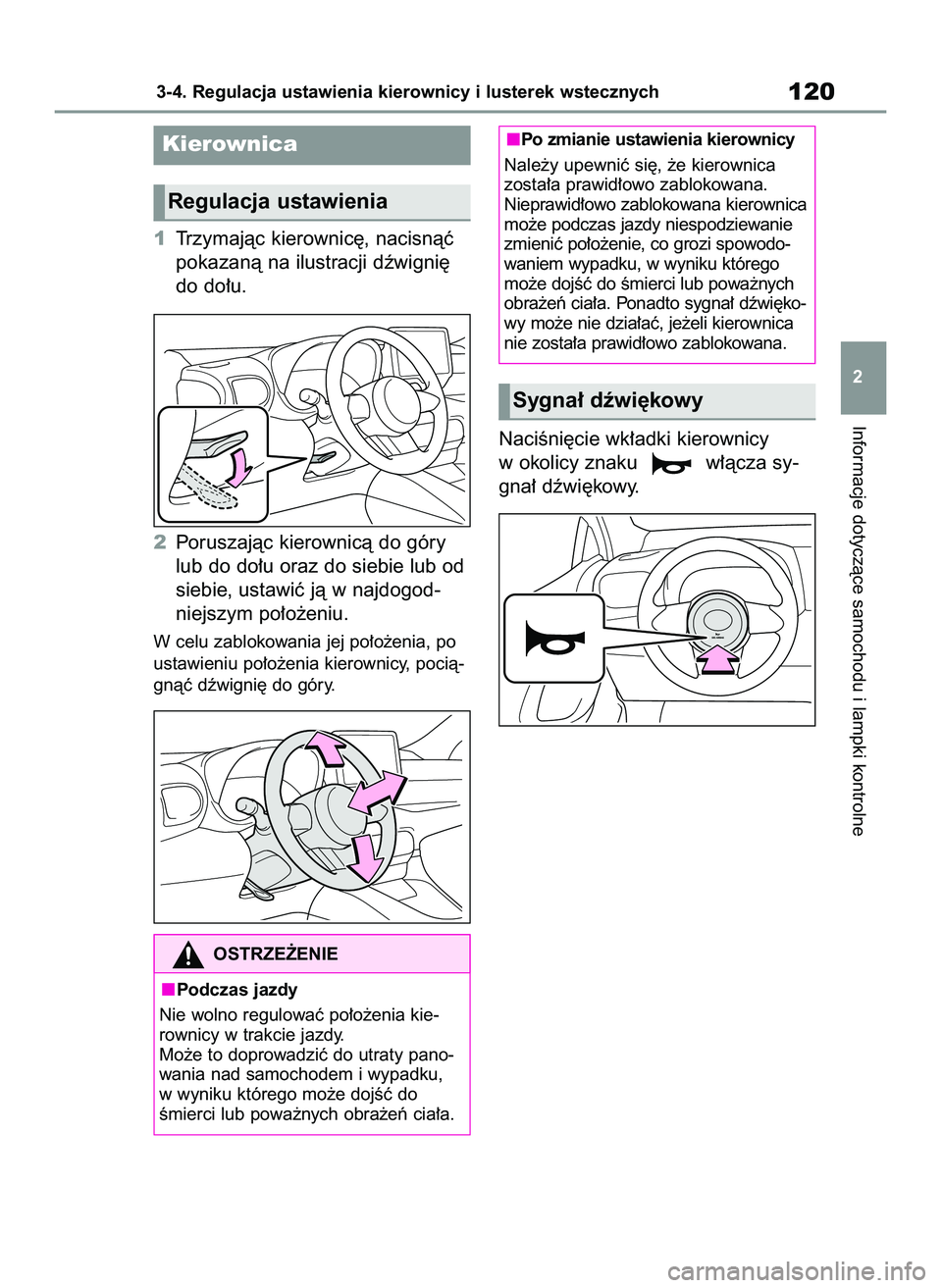 TOYOTA GR YARIS 2020  Instrukcja obsługi (in Polish) 1Trzymajàc kierownic´, nacisnàç
pokazanà na ilustracji dêwigni´
do do∏u.
2Poruszajàc kierownicà do góry
lub do do∏u oraz do siebie lub od
siebie, ustawiç jà w najdogod-
niejszym po∏o