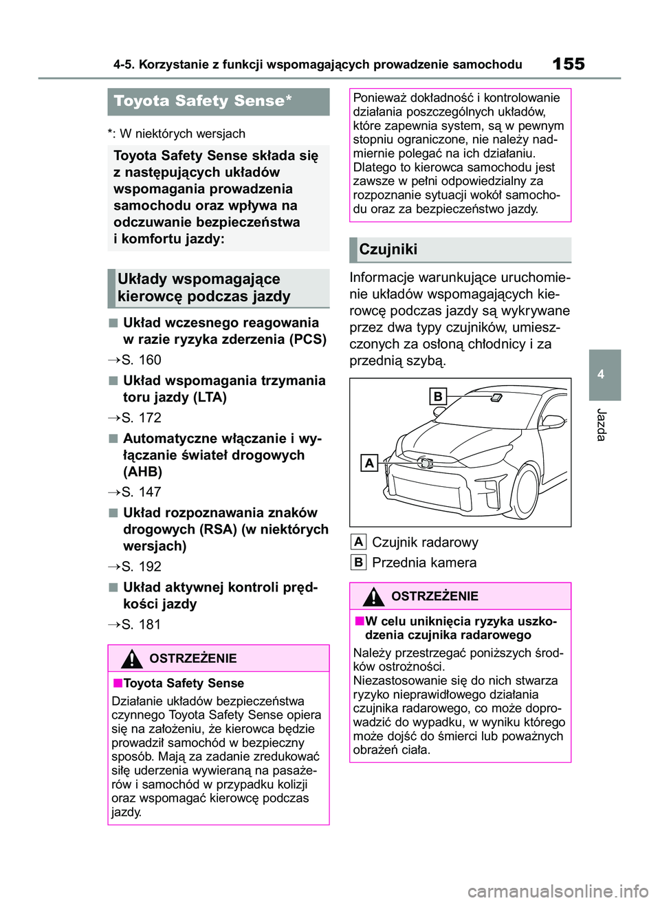 TOYOTA GR YARIS 2020  Instrukcja obsługi (in Polish) *: W niektórych wersjach
Uk∏ad wczesnego reagowania
w razie ryzyka zderzenia (PCS)
S. 160
Uk∏ad wspomagania trzymania
toru jazdy (LTA)
S. 172
Automatyczne w∏àczanie i wy-
∏àczanie Êwiate