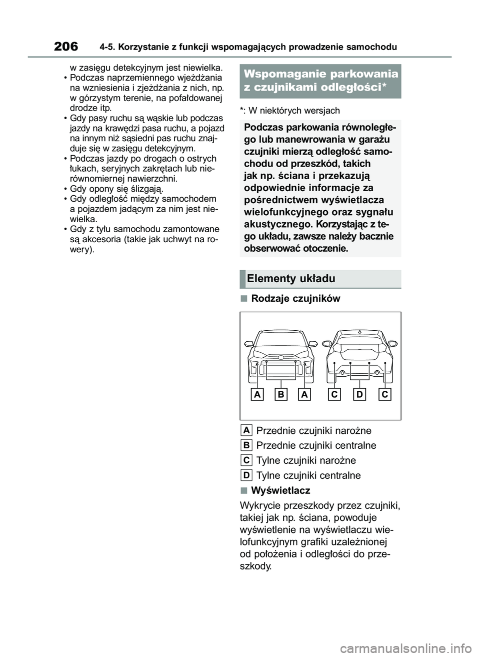TOYOTA GR YARIS 2020  Instrukcja obsługi (in Polish) w zasi´gu detekcyjnym jest niewielka.
• Podczas naprzemiennego wje˝d˝ania
na wzniesienia i zje˝d˝ania z nich, np.
w górzystym terenie, na pofa∏dowanej
drodze itp.
• Gdy pasy ruchu sà wàs