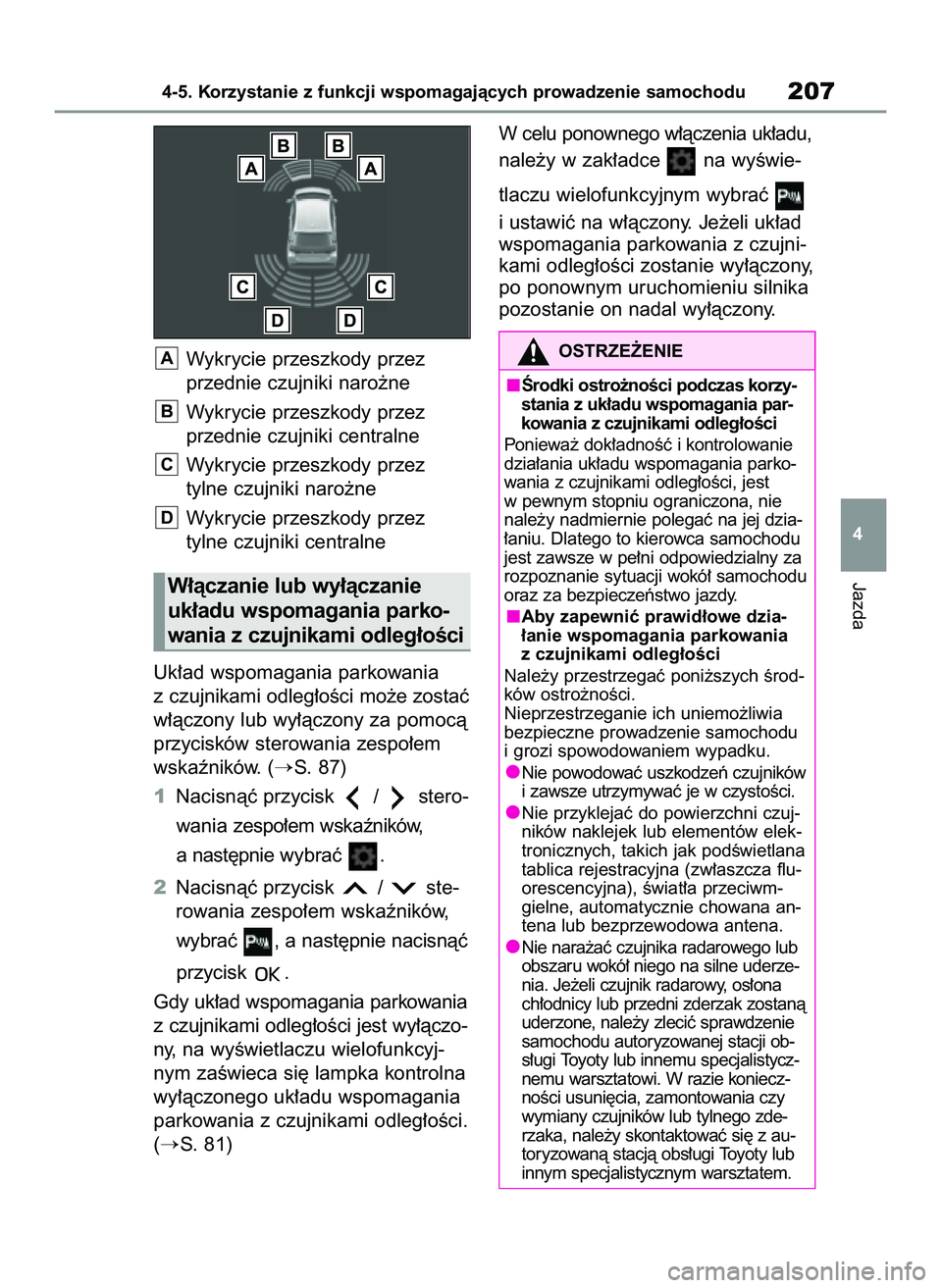 TOYOTA GR YARIS 2020  Instrukcja obsługi (in Polish) Wykrycie przeszkody przez
przednie czujniki naro˝ne
Wykrycie przeszkody przez
przednie czujniki centralne
Wykrycie przeszkody przez 
tylne czujniki naro˝ne
Wykrycie przeszkody przez 
tylne czujniki 
