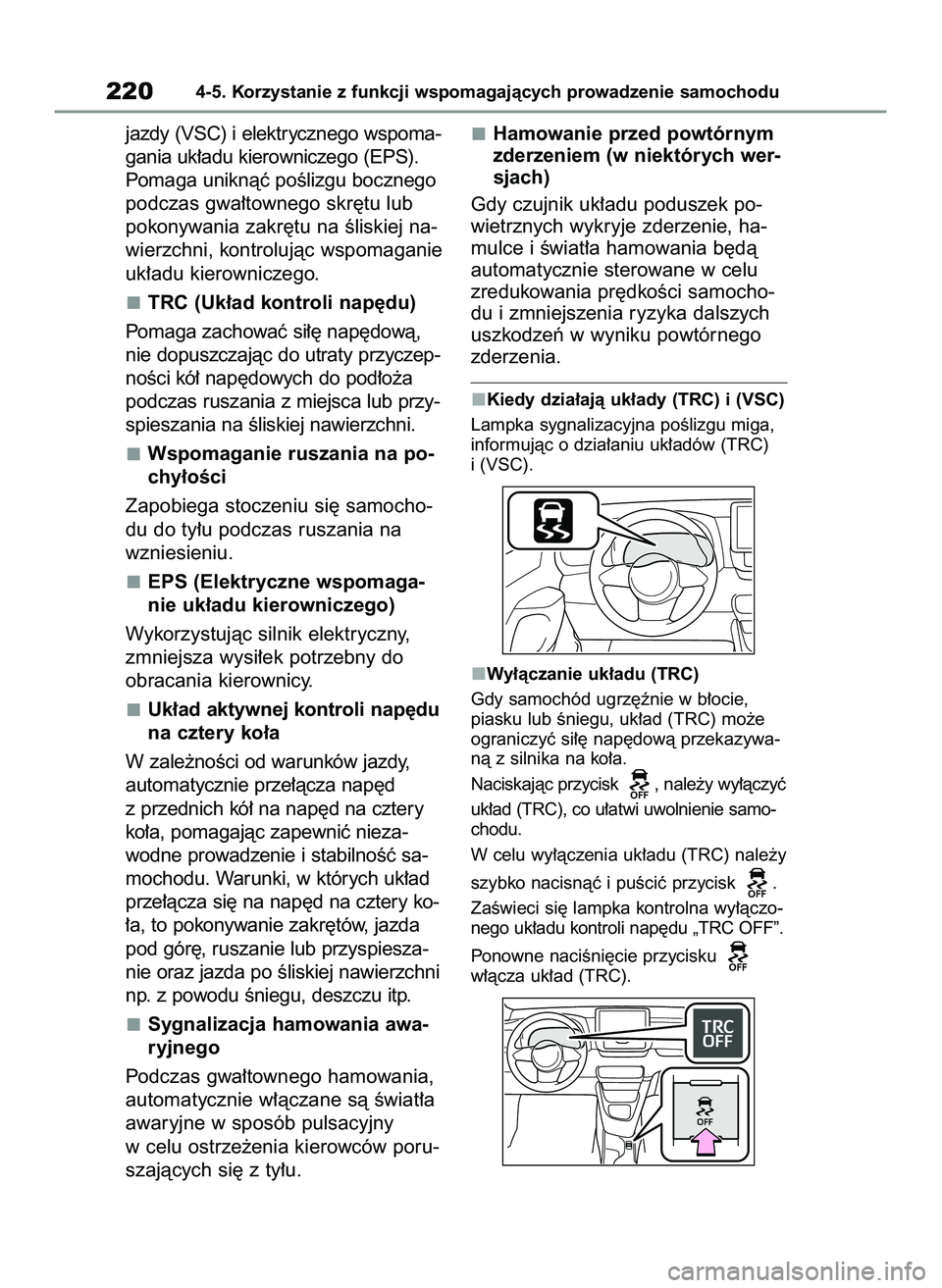 TOYOTA GR YARIS 2020 Instrukcja obsługi (in Polish) jazdy (VSC) i elektrycznego wspoma-
gania uk∏adu kierowniczego (EPS).
Pomaga uniknàç poÊlizgu bocznego
podczas gwa∏townego skr´tu lub
pokonywania zakr´tu na Êliskiej na-
wierzchni, kontroluj TOYOTA GR YARIS 2020 Instrukcja obsługi (in Polish) jazdy (VSC) i elektrycznego wspoma-
gania uk∏adu kierowniczego (EPS).
Pomaga uniknàç poÊlizgu bocznego
podczas gwa∏townego skr´tu lub
pokonywania zakr´tu na Êliskiej na-
wierzchni, kontroluj