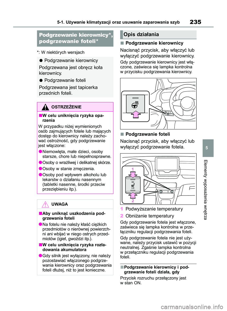 TOYOTA GR YARIS 2020 Instrukcja obsługi (in Polish) *: W niektórych wersjach
Podgrzewanie kierownicy
Nacisnàç przycisk, aby w∏àczyç lub
wy∏àczyç podgrzewanie kierownicy.
Gdy podgrzewanie kierownicy jest w∏à-
czone, zaÊwieca si´ lampka k TOYOTA GR YARIS 2020 Instrukcja obsługi (in Polish) *: W niektórych wersjach
Podgrzewanie kierownicy
Nacisnàç przycisk, aby w∏àczyç lub
wy∏àczyç podgrzewanie kierownicy.
Gdy podgrzewanie kierownicy jest w∏à-
czone, zaÊwieca si´ lampka k