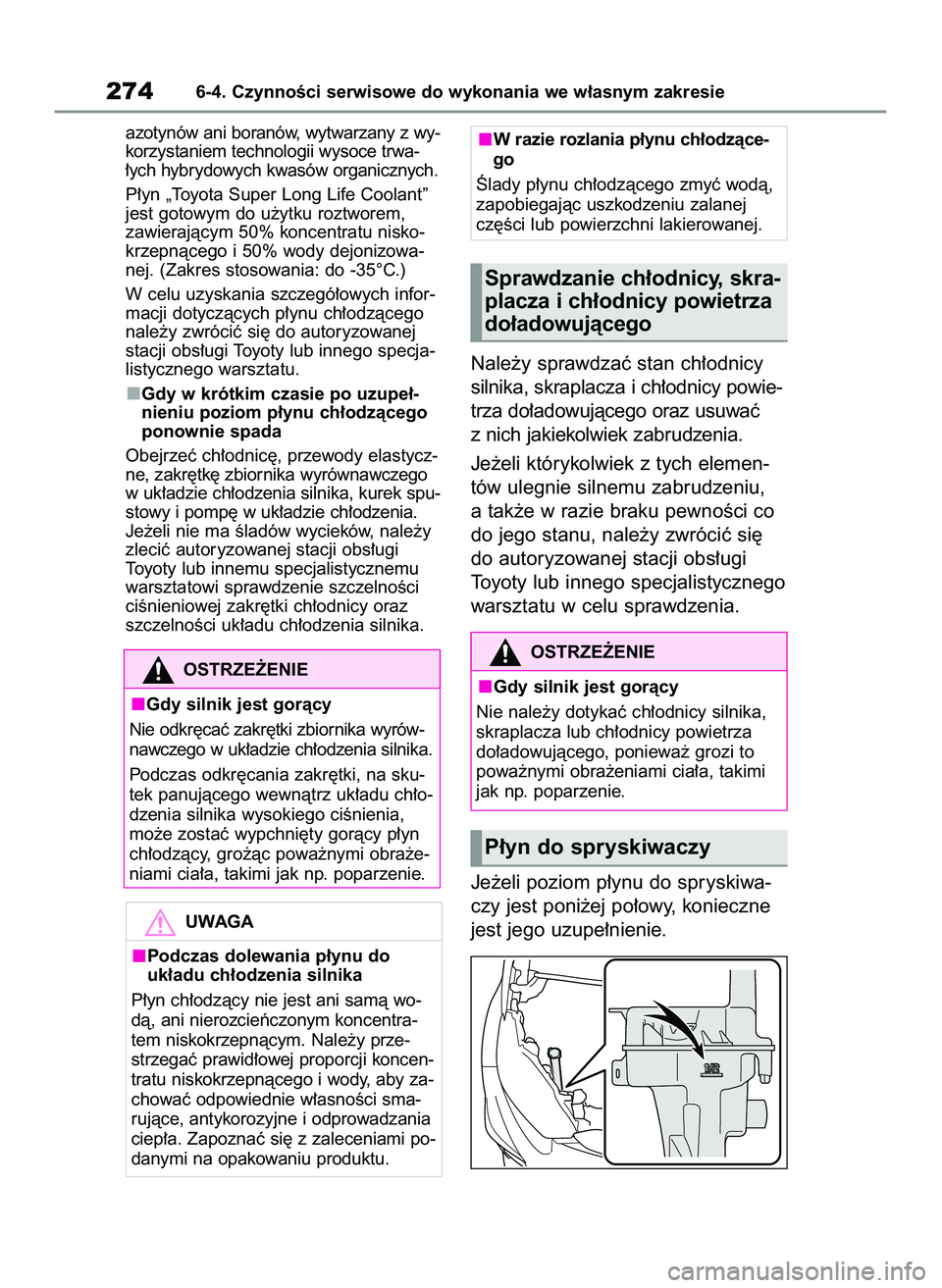 TOYOTA GR YARIS 2020 Instrukcja obsługi (in Polish) azotynów ani boranów, wytwarzany z wy-
korzystaniem technologii wysoce trwa-
∏ych hybrydowych kwasów organicznych.
P∏yn „Toyota Super Long Life Coolant”
jest gotowym do u˝ytku roztworem,
z TOYOTA GR YARIS 2020 Instrukcja obsługi (in Polish) azotynów ani boranów, wytwarzany z wy-
korzystaniem technologii wysoce trwa-
∏ych hybrydowych kwasów organicznych.
P∏yn „Toyota Super Long Life Coolant”
jest gotowym do u˝ytku roztworem,
z