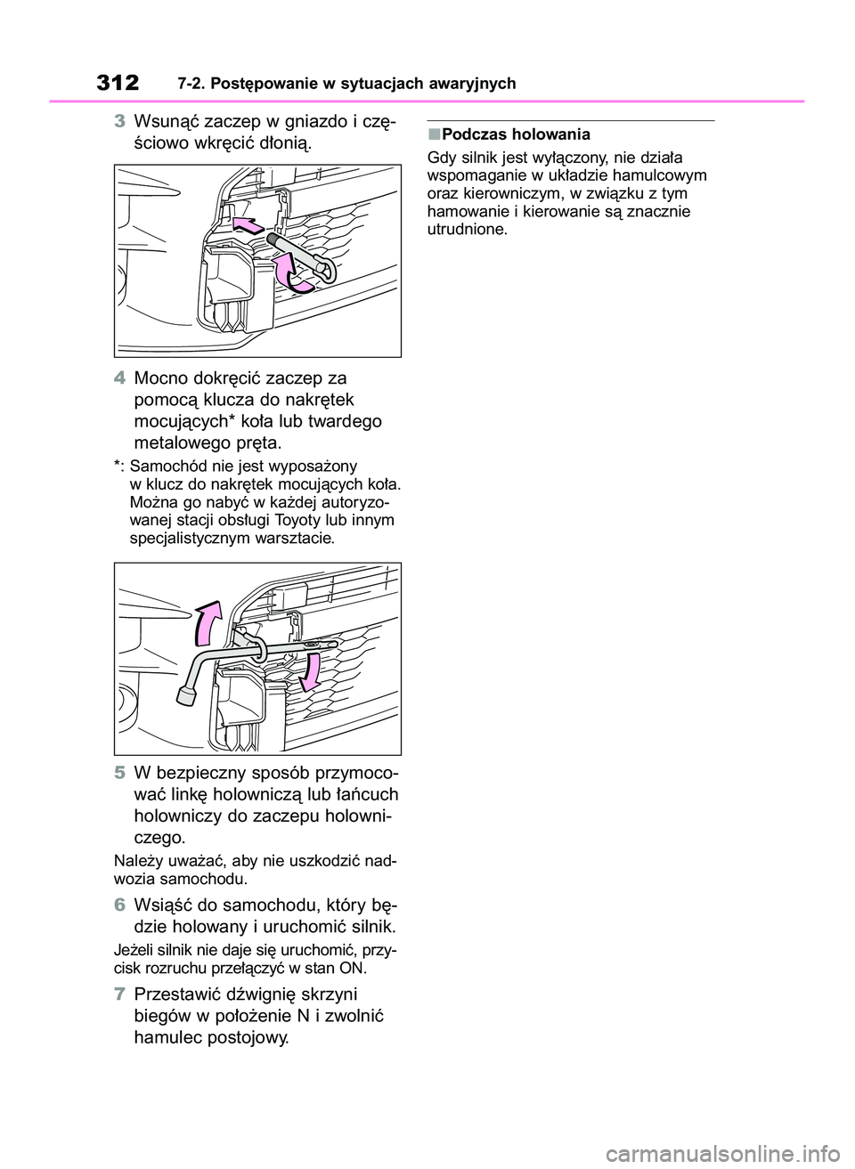 TOYOTA GR YARIS 2020  Instrukcja obsługi (in Polish) 3Wsunàç zaczep w gniazdo i cz´-
Êciowo wkr´ciç d∏onià.
4Mocno dokr´ciç zaczep za
pomocà klucza do nakr´tek
mocujàcych* ko∏a lub twardego
metalowego pr´ta.
*: Samochód nie jest wyposa