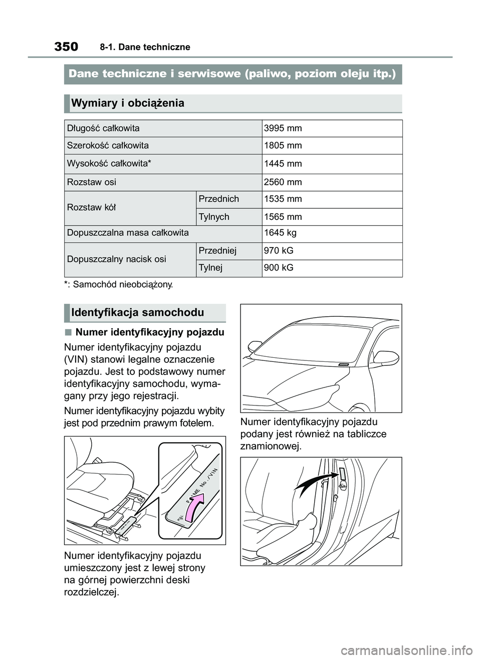 TOYOTA GR YARIS 2020 Instrukcja obsługi (in Polish) Numer identyfikacyjny pojazdu
Numer identyfikacyjny pojazdu
(VIN) stanowi legalne oznaczenie
pojazdu. Jest to podstawowy numer
identyfikacyjny samochodu, wyma-
gany przy jego rejestracji.
Numer identy TOYOTA GR YARIS 2020 Instrukcja obsługi (in Polish) Numer identyfikacyjny pojazdu
Numer identyfikacyjny pojazdu
(VIN) stanowi legalne oznaczenie
pojazdu. Jest to podstawowy numer
identyfikacyjny samochodu, wyma-
gany przy jego rejestracji.
Numer identy