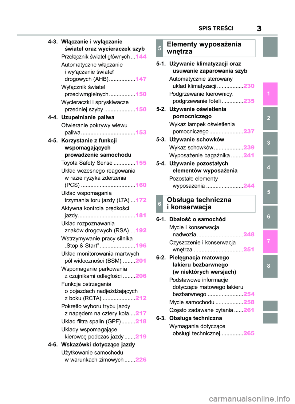 TOYOTA GR YARIS 2020  Instrukcja obsługi (in Polish) 4-3. W∏àczanie i wy∏àczanie
Êwiate∏ oraz wycieraczek szyb
Prze∏àcznik Êwiate∏ g∏ównych ...144
Automatyczne w∏àczanie
i wy∏àczanie Êwiate∏
drogowych (AHB) .................14