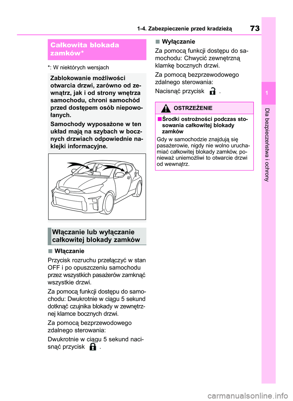 TOYOTA GR YARIS 2020  Instrukcja obsługi (in Polish) *: W niektórych wersjach
W∏àczanie
Przycisk rozruchu prze∏àczyç w stan
OFF i po opuszczeniu samochodu
przez wszystkich pasa˝erów zamknàç
wszystkie drzwi.
Za pomocà funkcji dost´pu do sam