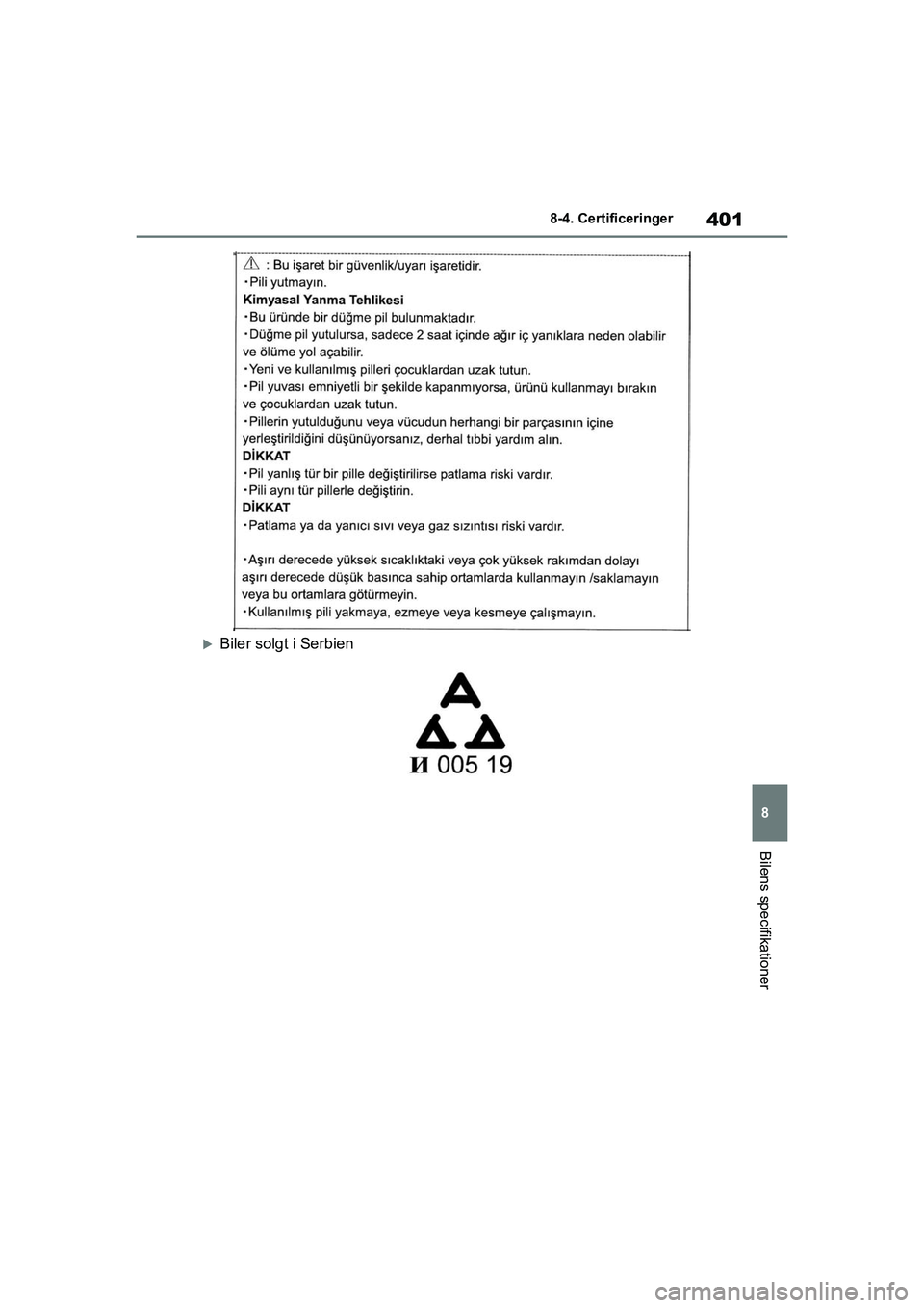 TOYOTA GR YARIS 2020 Brugsanvisning (in Danish) 401
8
YARIS GR OM52L09DK
8-4. Certificeringer
Bilens specifikationer
Biler solgt i Serbien
OM52L09DK.book Page 401 Thursday, December 17, 2020 5:31 PM TOYOTA GR YARIS 2020 Brugsanvisning (in Danish) 401
8
YARIS GR OM52L09DK
8-4. Certificeringer
Bilens specifikationer
Biler solgt i Serbien
OM52L09DK.book Page 401 Thursday, December 17, 2020 5:31 PM