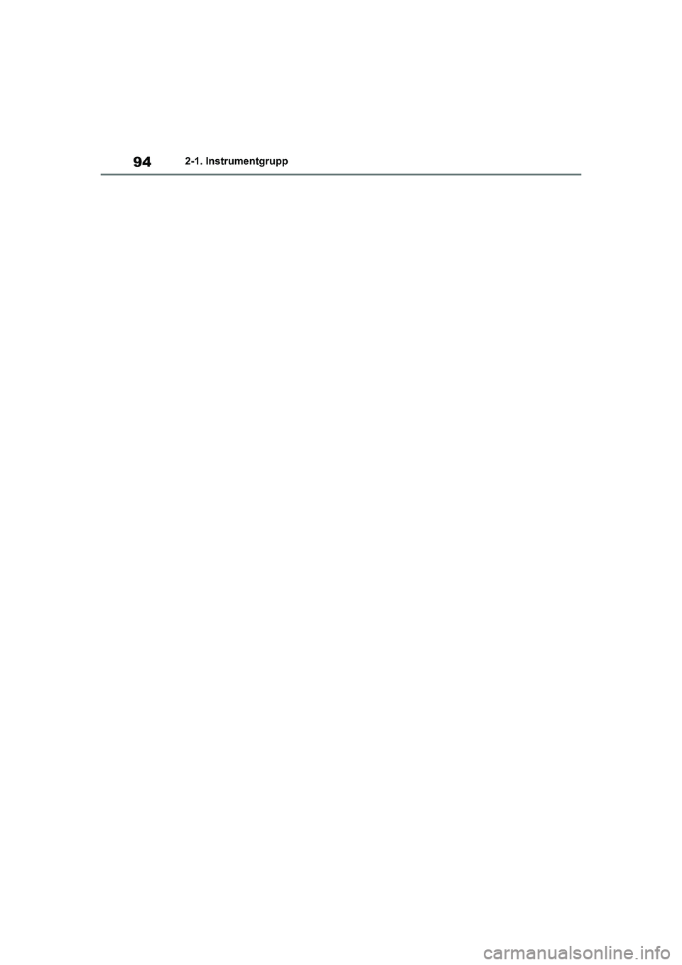 TOYOTA GR YARIS 2020 Bruksanvisningar (in Swedish) 94
Yaris OM52L09SE
2-1. Instrumentgrupp
OM52L09SE.book Page 94 Monday, January 4, 2021 5:46 PM TOYOTA GR YARIS 2020 Bruksanvisningar (in Swedish) 94
Yaris OM52L09SE
2-1. Instrumentgrupp
OM52L09SE.book Page 94 Monday, January 4, 2021 5:46 PM