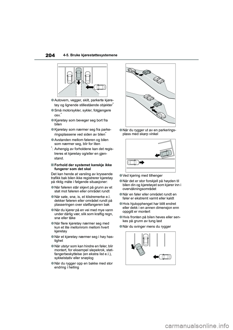 TOYOTA GR YARIS 2020 Instruksjoner for bruk (in Norwegian) 204
YARIS(GR) Owners Manual_Europe_M52L09_no
4-5. Bruke kjørestøttesystemene
lAutovern, vegger, skilt, parkerte kjøre-
tøy og lignende stillestående objekter*
lSmå motorsykler, sykler, fotgjeng TOYOTA GR YARIS 2020 Instruksjoner for bruk (in Norwegian) 204
YARIS(GR) Owners Manual_Europe_M52L09_no
4-5. Bruke kjørestøttesystemene
lAutovern, vegger, skilt, parkerte kjøre-
tøy og lignende stillestående objekter*
lSmå motorsykler, sykler, fotgjeng