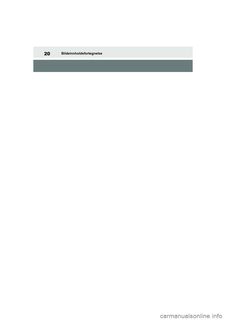 TOYOTA GR YARIS 2020 Instruksjoner for bruk (in Norwegian) 20
YARIS(GR) Owners Manual_Europe_M52L09_no
Bildeinnholdsfortegnelse
OM52L09NO.book Page 20 Friday, January 8, 2021 10:23 AM TOYOTA GR YARIS 2020 Instruksjoner for bruk (in Norwegian) 20
YARIS(GR) Owners Manual_Europe_M52L09_no
Bildeinnholdsfortegnelse
OM52L09NO.book Page 20 Friday, January 8, 2021 10:23 AM