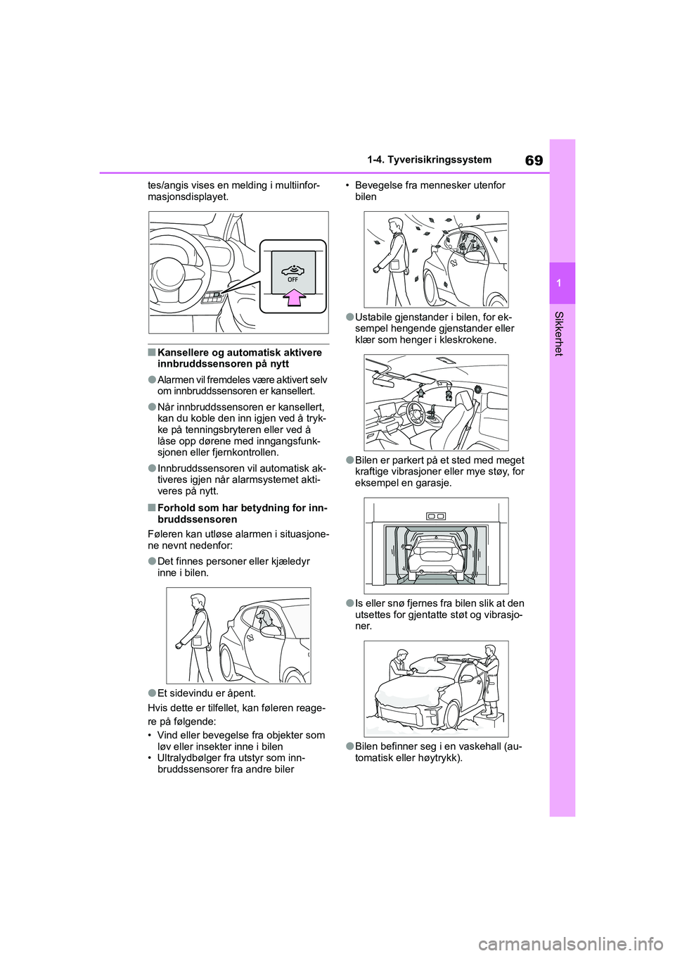 TOYOTA GR YARIS 2020 Instruksjoner for bruk (in Norwegian) 69
1
YARIS(GR) Owners Manual_Europe_M52L09_no
1-4. Tyverisikringssystem
Sikkerhet
tes/angis vises en melding i multiinfor-
masjonsdisplayet.
nKansellere og automatisk aktivere
innbruddssensoren på TOYOTA GR YARIS 2020 Instruksjoner for bruk (in Norwegian) 69
1
YARIS(GR) Owners Manual_Europe_M52L09_no
1-4. Tyverisikringssystem
Sikkerhet
tes/angis vises en melding i multiinfor-
masjonsdisplayet.
nKansellere og automatisk aktivere
innbruddssensoren på