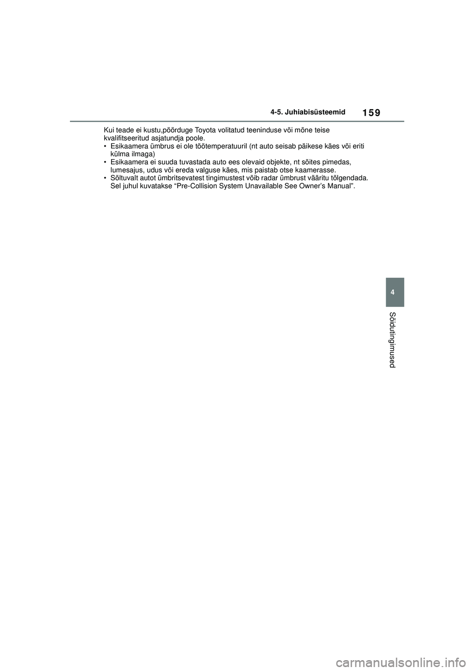 TOYOTA GR YARIS 2020 Kasutusjuhend (in Estonian) 159
4
YARIS(GR) Owners Manual_Europe_M52L09_EE
4-5. Juhiabisüsteemid
Sõidutingimused
Kui teade ei kustu,pöörduge Toyota volitatud teeninduse või mõne teise
kvalifitseeritud asjatundja poole.
TOYOTA GR YARIS 2020 Kasutusjuhend (in Estonian) 159
4
YARIS(GR) Owners Manual_Europe_M52L09_EE
4-5. Juhiabisüsteemid
Sõidutingimused
Kui teade ei kustu,pöörduge Toyota volitatud teeninduse või mõne teise
kvalifitseeritud asjatundja poole.
