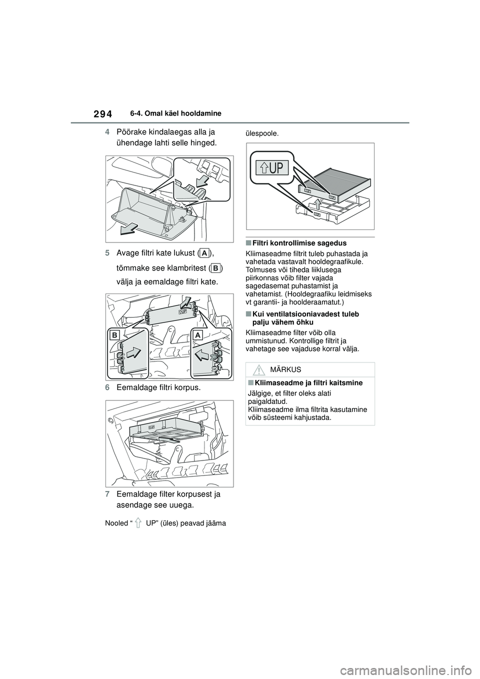 TOYOTA GR YARIS 2020 Kasutusjuhend (in Estonian) 294
YARIS(GR) Owners Manual_Europe_M52L09_EE
6-4. Omal käel hooldamine
4Pöörake kindalaegas alla ja
ühendage lahti selle hinged.
5 Avage filtri kate lukust ( ),
tõmmake see klambritest ( )
v TOYOTA GR YARIS 2020 Kasutusjuhend (in Estonian) 294
YARIS(GR) Owners Manual_Europe_M52L09_EE
6-4. Omal käel hooldamine
4Pöörake kindalaegas alla ja
ühendage lahti selle hinged.
5 Avage filtri kate lukust ( ),
tõmmake see klambritest ( )
v