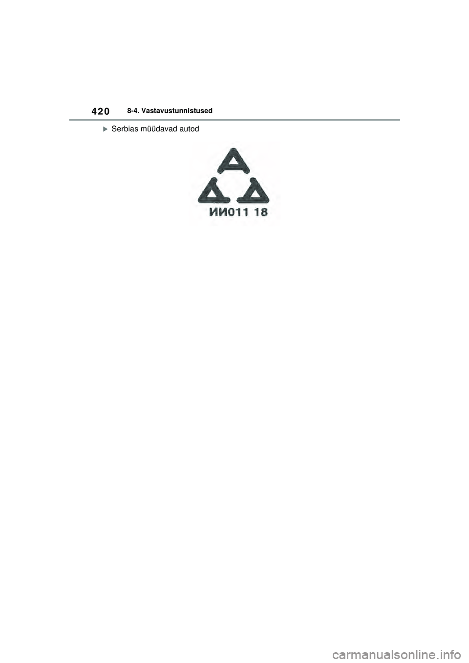 TOYOTA GR YARIS 2020  Kasutusjuhend (in Estonian) 420
YARIS(GR) Owners Manual_Europe_M52L09_EE
8-4. Vastavustunnistused
�XSerbias müüdavad autod
YARIS_GR_OM_Europe_OM52L09EE.book  Page 420  Sunday, December 20, 2020  9:58 AM 