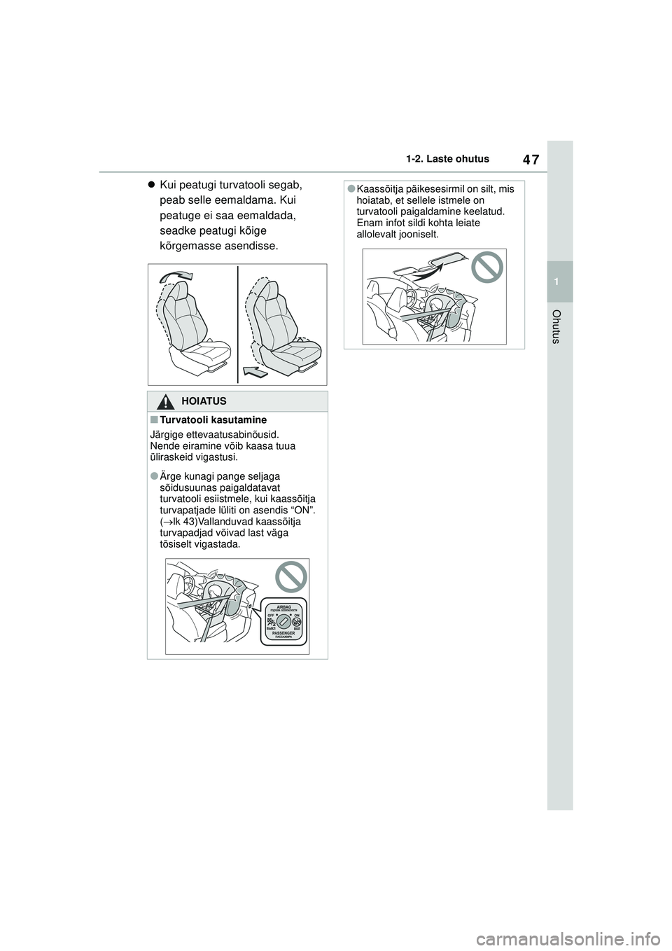 TOYOTA GR YARIS 2020 Kasutusjuhend (in Estonian) 47
1
YARIS(GR) Owners Manual_Europe_M52L09_EE
1-2. Laste ohutus
Ohutus
Kui peatugi turvatooli segab,
peab selle eemaldama. Kui
peatuge ei saa eemaldada,
seadke peatugi kõige
kõrgemasse asend TOYOTA GR YARIS 2020 Kasutusjuhend (in Estonian) 47
1
YARIS(GR) Owners Manual_Europe_M52L09_EE
1-2. Laste ohutus
Ohutus
Kui peatugi turvatooli segab,
peab selle eemaldama. Kui
peatuge ei saa eemaldada,
seadke peatugi kõige
kõrgemasse asend