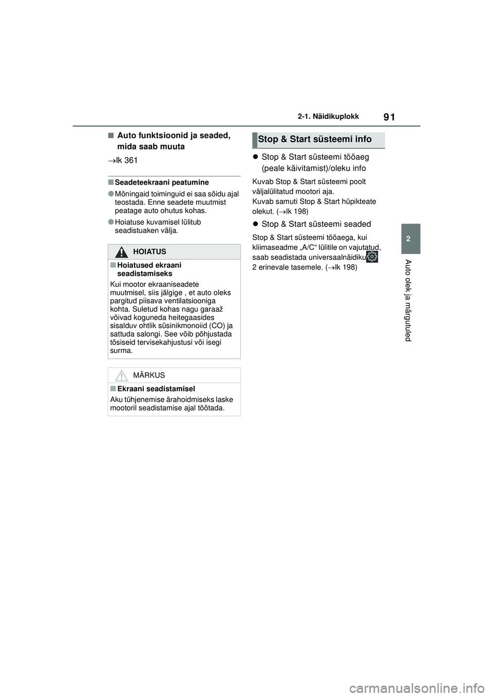 TOYOTA GR YARIS 2020 Kasutusjuhend (in Estonian) 91
2
YARIS(GR) Owners Manual_Europe_M52L09_EE
2-1. Näidikuplokk
Auto olek ja märgutuled
■Auto funktsioonid ja seaded,
mida saab muuta
lk 361
■Seadeteekraani peatumine
●Mõningaid toiming TOYOTA GR YARIS 2020 Kasutusjuhend (in Estonian) 91
2
YARIS(GR) Owners Manual_Europe_M52L09_EE
2-1. Näidikuplokk
Auto olek ja märgutuled
■Auto funktsioonid ja seaded,
mida saab muuta
lk 361
■Seadeteekraani peatumine
●Mõningaid toiming