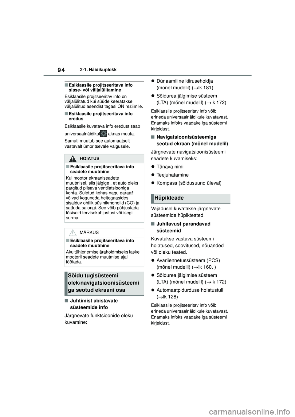 TOYOTA GR YARIS 2020 Kasutusjuhend (in Estonian) 94
YARIS(GR) Owners Manual_Europe_M52L09_EE
2-1. Näidikuplokk
■Esiklaasile projitseeritava info
sisse- või väljalülitamine
Esiklaasile projitseeritav info on
väljalülitatud kui süüde keer TOYOTA GR YARIS 2020 Kasutusjuhend (in Estonian) 94
YARIS(GR) Owners Manual_Europe_M52L09_EE
2-1. Näidikuplokk
■Esiklaasile projitseeritava info
sisse- või väljalülitamine
Esiklaasile projitseeritav info on
väljalülitatud kui süüde keer