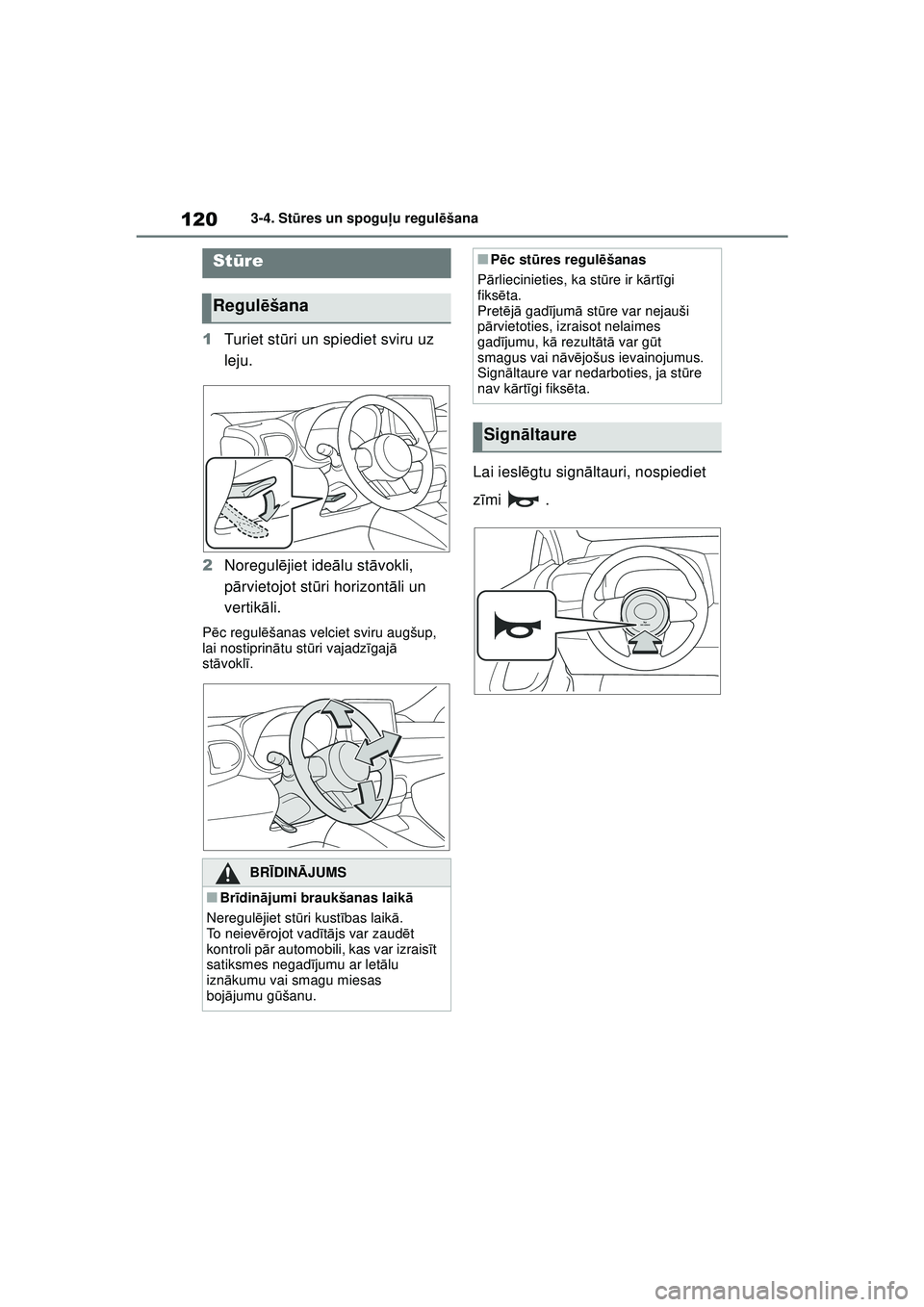 TOYOTA GR YARIS 2020 Lietošanas Instrukcija (in Latvian) 120
YARIS(GR) Owners Manual_Europe_M52L09_LV
3-4. Stūres un spogu ļu regul ēšana
3-4.St ūre s un s pogu ļu re gul ēša n a
1 Turiet st ūri un spiediet sviru uz
leju.
2 Noregul ējiet ide āl TOYOTA GR YARIS 2020 Lietošanas Instrukcija (in Latvian) 120
YARIS(GR) Owners Manual_Europe_M52L09_LV
3-4. Stūres un spogu ļu regul ēšana
3-4.St ūre s un s pogu ļu re gul ēša n a
1 Turiet st ūri un spiediet sviru uz
leju.
2 Noregul ējiet ide āl