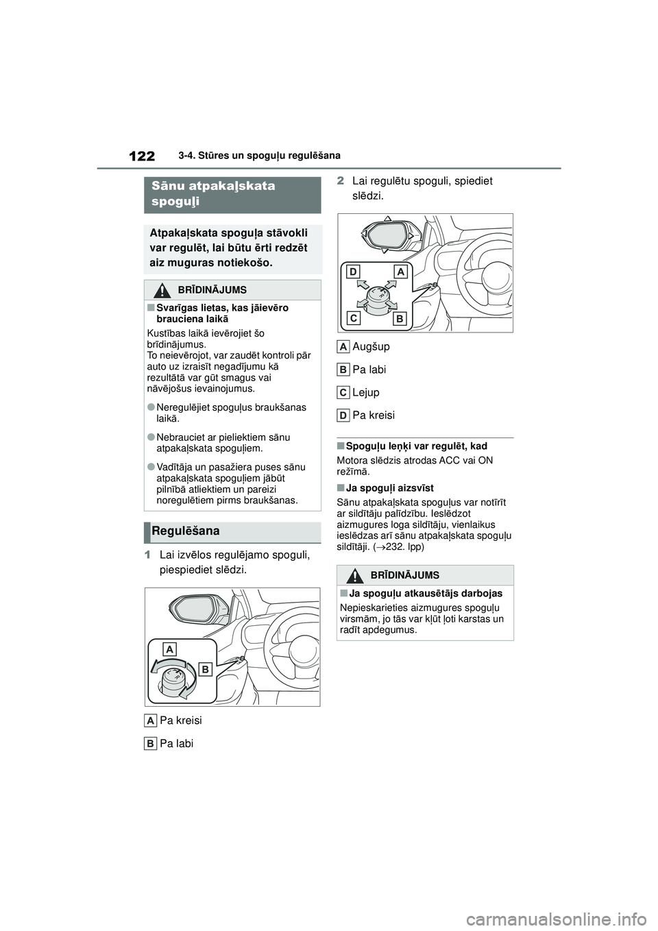 TOYOTA GR YARIS 2020 Lietošanas Instrukcija (in Latvian) 122
YARIS(GR) Owners Manual_Europe_M52L09_LV
3-4. Stūres un spogu ļu regul ēšana
1 Lai izv ēlos regul ējamo spoguli,
piespiediet sl ēdzi.
Pa kreisi
Pa labi 2
Lai regul ētu spoguli, spiediet TOYOTA GR YARIS 2020 Lietošanas Instrukcija (in Latvian) 122
YARIS(GR) Owners Manual_Europe_M52L09_LV
3-4. Stūres un spogu ļu regul ēšana
1 Lai izv ēlos regul ējamo spoguli,
piespiediet sl ēdzi.
Pa kreisi
Pa labi 2
Lai regul ētu spoguli, spiediet
