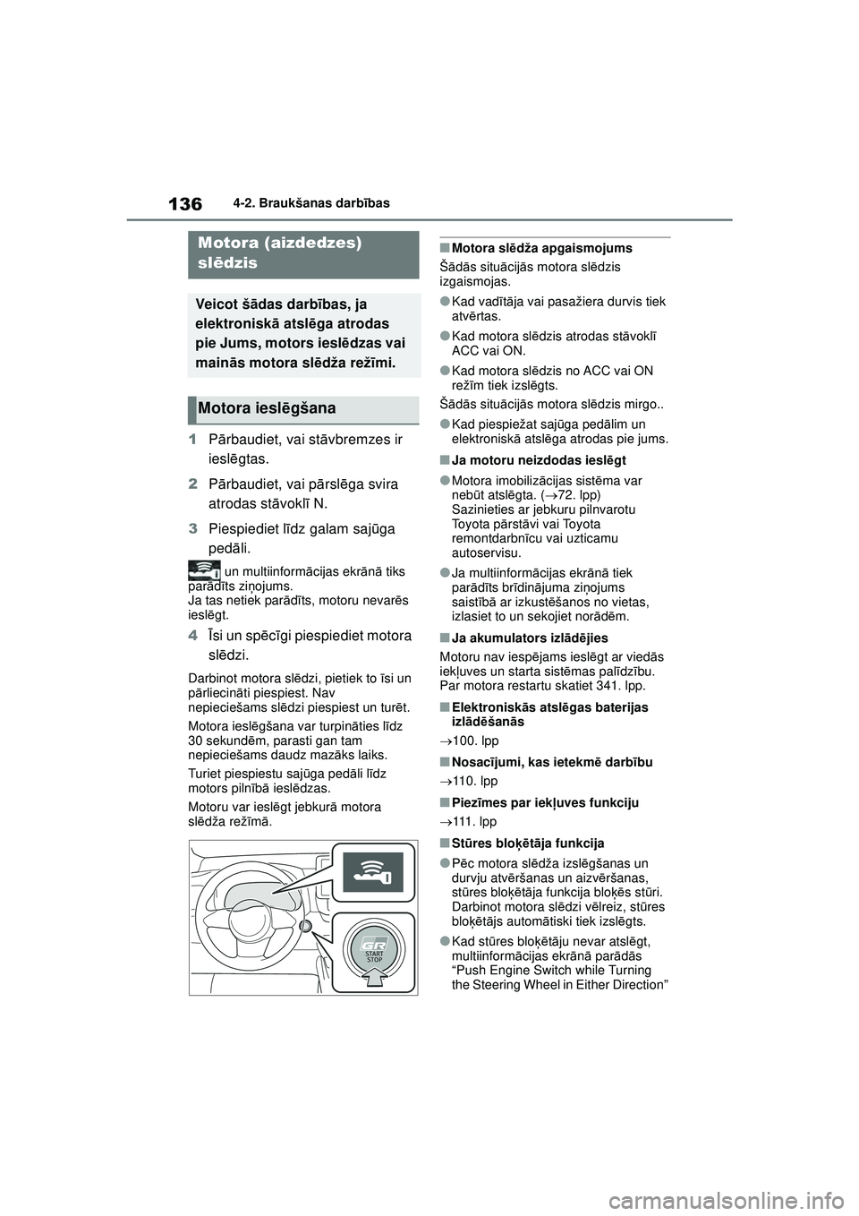 TOYOTA GR YARIS 2020 Lietošanas Instrukcija (in Latvian) 136
YARIS(GR) Owners Manual_Europe_M52L09_LV
4-2. Braukšanas darbības
4-2.Braukšanas darbība s
1 Pārbaudiet, vai st āvbremzes ir
ieslē gtas.
2 Pārbaudiet, vai p ārsl ēga svira
atrodas st TOYOTA GR YARIS 2020 Lietošanas Instrukcija (in Latvian) 136
YARIS(GR) Owners Manual_Europe_M52L09_LV
4-2. Braukšanas darbības
4-2.Braukšanas darbība s
1 Pārbaudiet, vai st āvbremzes ir
ieslē gtas.
2 Pārbaudiet, vai p ārsl ēga svira
atrodas st