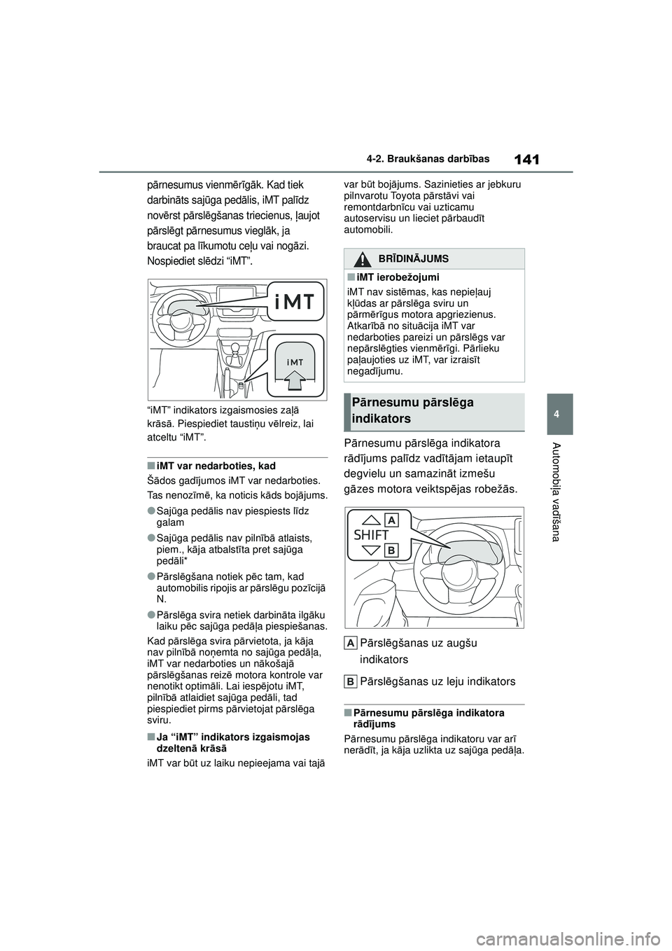 TOYOTA GR YARIS 2020 Lietošanas Instrukcija (in Latvian) 141
4
YARIS(GR) Owners Manual_Europe_M52L09_LV
4-2. Braukšanas darbības
Automobi ļa vadī šana
pārnesumus vienm ērīg āk. Kad tiek
darbin āts saj ūga ped ālis, iMT pal īdz
nov ērst p ā TOYOTA GR YARIS 2020 Lietošanas Instrukcija (in Latvian) 141
4
YARIS(GR) Owners Manual_Europe_M52L09_LV
4-2. Braukšanas darbības
Automobi ļa vadī šana
pārnesumus vienm ērīg āk. Kad tiek
darbin āts saj ūga ped ālis, iMT pal īdz
nov ērst p ā