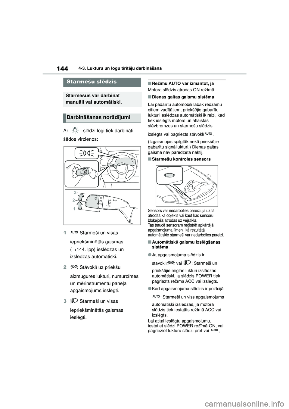 TOYOTA GR YARIS 2020 Lietošanas Instrukcija (in Latvian) 144
YARIS(GR) Owners Manual_Europe_M52L09_LV
4-3. Lukturu un logu tīr īt ā ju darbin āšana
4 -3 .Luk turu un log u t īr ītā ju dar bin āša n a
Ar sl ēdzi logi tiek darbin āti
š ā dos TOYOTA GR YARIS 2020 Lietošanas Instrukcija (in Latvian) 144
YARIS(GR) Owners Manual_Europe_M52L09_LV
4-3. Lukturu un logu tīr īt ā ju darbin āšana
4 -3 .Luk turu un log u t īr ītā ju dar bin āša n a
Ar sl ēdzi logi tiek darbin āti
š ā dos