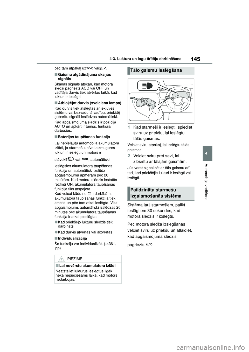 TOYOTA GR YARIS 2020 Lietošanas Instrukcija (in Latvian) 145
4
YARIS(GR) Owners Manual_Europe_M52L09_LV
4-3. Lukturu un logu tīr īt ā ju darbin āšana
Automobi ļa vadī šana
pēc tam atpaka ļ uz vai .
■Gaismu atg ādinā juma ska ņas
sign āls
TOYOTA GR YARIS 2020 Lietošanas Instrukcija (in Latvian) 145
4
YARIS(GR) Owners Manual_Europe_M52L09_LV
4-3. Lukturu un logu tīr īt ā ju darbin āšana
Automobi ļa vadī šana
pēc tam atpaka ļ uz vai .
■Gaismu atg ādinā juma ska ņas
sign āls