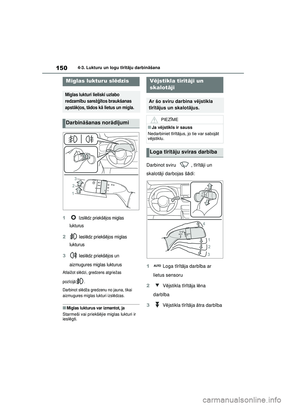 TOYOTA GR YARIS 2020 Lietošanas Instrukcija (in Latvian) 150
YARIS(GR) Owners Manual_Europe_M52L09_LV
4-3. Lukturu un logu tīr īt ā ju darbin āšana
1 Izslē dz priekš ējos miglas
lukturus
2 Iesl ēdz priekš ējos miglas
lukturus
3 Iesl ēdz priek TOYOTA GR YARIS 2020 Lietošanas Instrukcija (in Latvian) 150
YARIS(GR) Owners Manual_Europe_M52L09_LV
4-3. Lukturu un logu tīr īt ā ju darbin āšana
1 Izslē dz priekš ējos miglas
lukturus
2 Iesl ēdz priekš ējos miglas
lukturus
3 Iesl ēdz priek