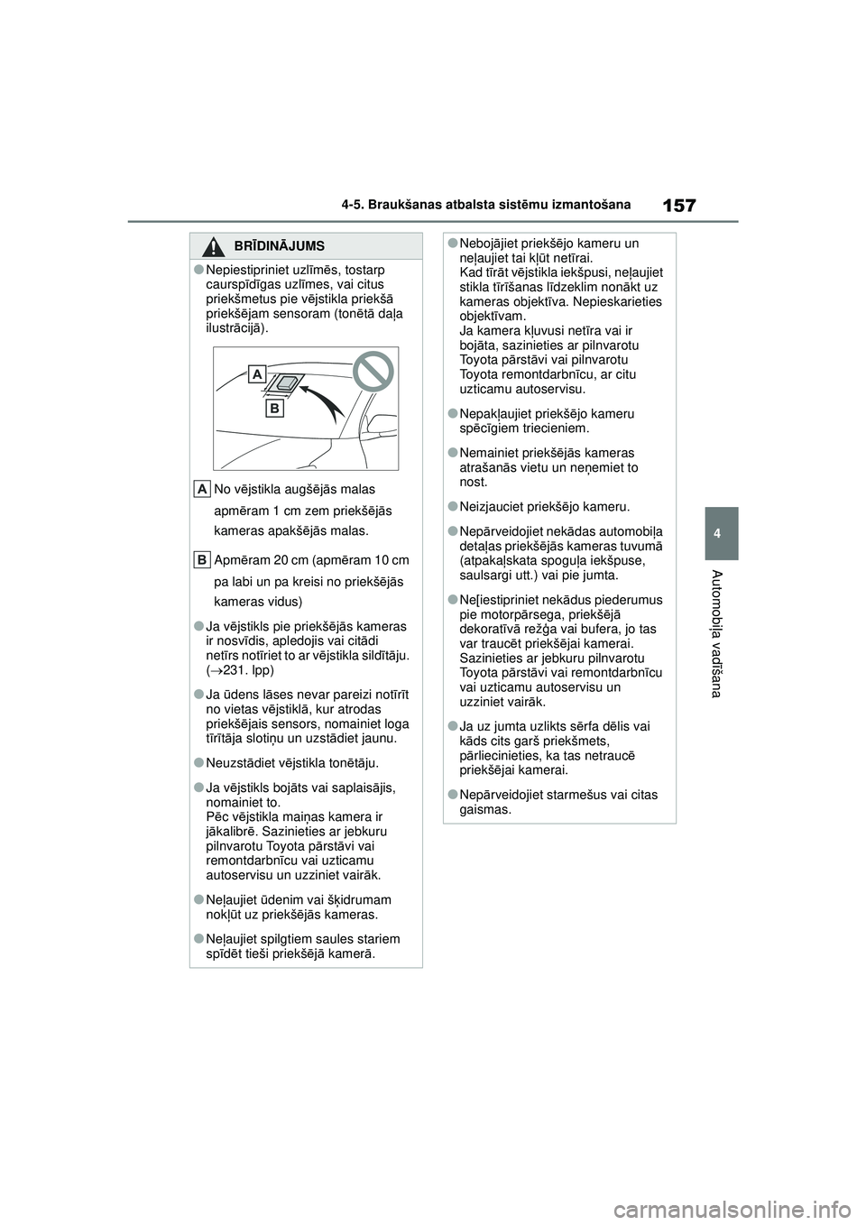 TOYOTA GR YARIS 2020 Lietošanas Instrukcija (in Latvian) 157
4
YARIS(GR) Owners Manual_Europe_M52L09_LV
4-5. Braukšanas atbalsta sistēmu izmantošana
Automobi ļa vadī šana
BRĪDINĀ JUMS
●Nepiestipriniet uzl īm ēs, tostarp
caursp īd īgas uzl ī TOYOTA GR YARIS 2020 Lietošanas Instrukcija (in Latvian) 157
4
YARIS(GR) Owners Manual_Europe_M52L09_LV
4-5. Braukšanas atbalsta sistēmu izmantošana
Automobi ļa vadī šana
BRĪDINĀ JUMS
●Nepiestipriniet uzl īm ēs, tostarp
caursp īd īgas uzl ī