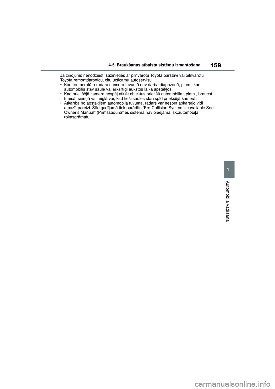 TOYOTA GR YARIS 2020 Lietošanas Instrukcija (in Latvian) 159
4
YARIS(GR) Owners Manual_Europe_M52L09_LV
4-5. Braukšanas atbalsta sistēmu izmantošana
Automobi ļa vadī šana
Ja ziņojums nenodziest, sazinieties ar pilnvarotu Toyota pā rstāvi vai pilnv TOYOTA GR YARIS 2020 Lietošanas Instrukcija (in Latvian) 159
4
YARIS(GR) Owners Manual_Europe_M52L09_LV
4-5. Braukšanas atbalsta sistēmu izmantošana
Automobi ļa vadī šana
Ja ziņojums nenodziest, sazinieties ar pilnvarotu Toyota pā rstāvi vai pilnv
