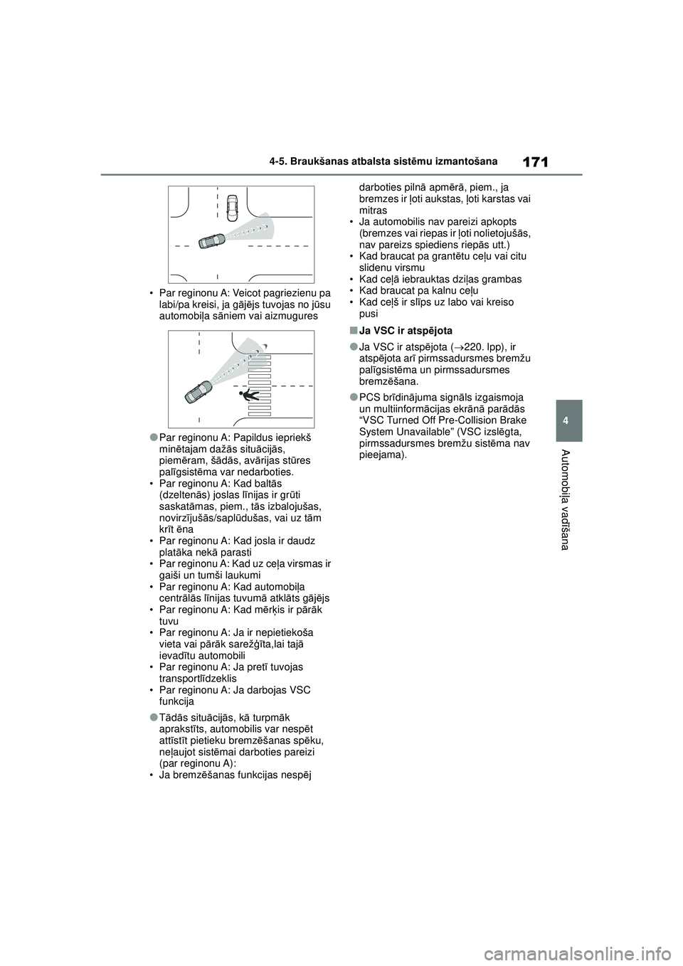 TOYOTA GR YARIS 2020 Lietošanas Instrukcija (in Latvian) 171
4
YARIS(GR) Owners Manual_Europe_M52L09_LV
4-5. Braukšanas atbalsta sistēmu izmantošana
Automobi ļa vadī šana
• Par reginonu A: Veicot pagriezienu pa
labi/pa kreisi, ja g ājē js tuvoja TOYOTA GR YARIS 2020 Lietošanas Instrukcija (in Latvian) 171
4
YARIS(GR) Owners Manual_Europe_M52L09_LV
4-5. Braukšanas atbalsta sistēmu izmantošana
Automobi ļa vadī šana
• Par reginonu A: Veicot pagriezienu pa
labi/pa kreisi, ja g ājē js tuvoja