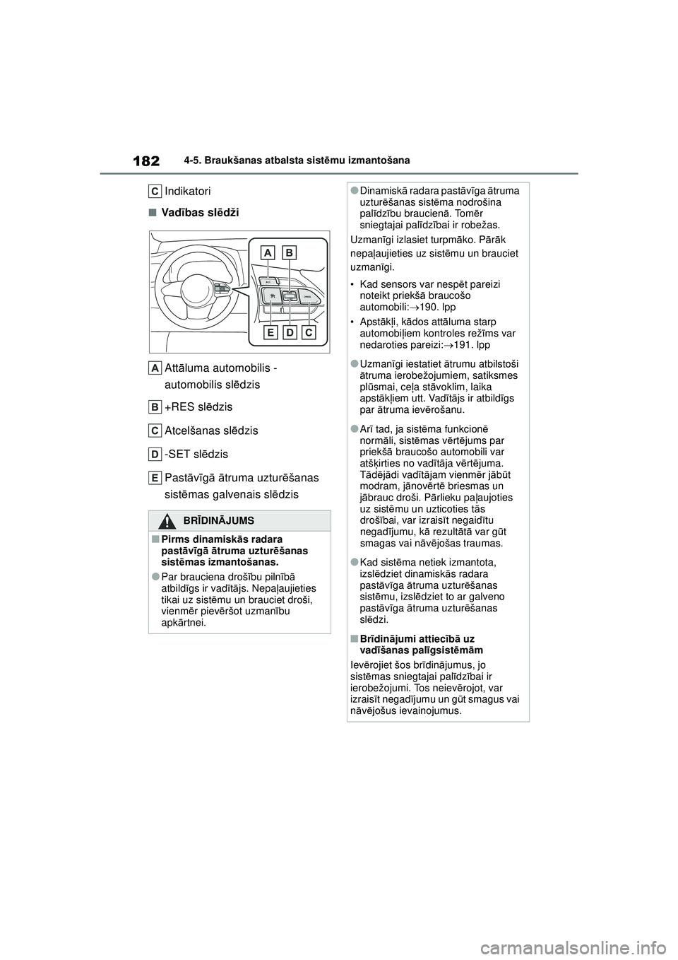 TOYOTA GR YARIS 2020 Lietošanas Instrukcija (in Latvian) 182
YARIS(GR) Owners Manual_Europe_M52L09_LV
4-5. Braukšanas atbalsta sistēmu izmantošana
Indikatori
■Vad ības sl ēdži
Att āluma automobilis -
automobilis sl ēdzis
+RES sl ēdzis
Atcelšan TOYOTA GR YARIS 2020 Lietošanas Instrukcija (in Latvian) 182
YARIS(GR) Owners Manual_Europe_M52L09_LV
4-5. Braukšanas atbalsta sistēmu izmantošana
Indikatori
■Vad ības sl ēdži
Att āluma automobilis -
automobilis sl ēdzis
+RES sl ēdzis
Atcelšan