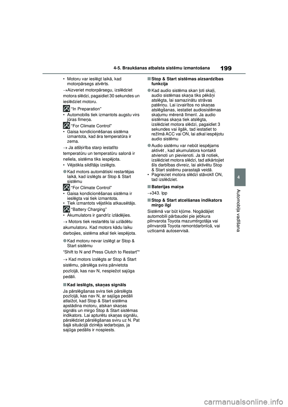 TOYOTA GR YARIS 2020 Lietošanas Instrukcija (in Latvian) 199
4
YARIS(GR) Owners Manual_Europe_M52L09_LV
4-5. Braukšanas atbalsta sistēmu izmantošana
Automobi ļa vadī šana
• Motoru var iesl ēgt laik ā, kad
motorp ārsegs atv ērts.
Aizveriet TOYOTA GR YARIS 2020 Lietošanas Instrukcija (in Latvian) 199
4
YARIS(GR) Owners Manual_Europe_M52L09_LV
4-5. Braukšanas atbalsta sistēmu izmantošana
Automobi ļa vadī šana
• Motoru var iesl ēgt laik ā, kad
motorp ārsegs atv ērts.
Aizveriet