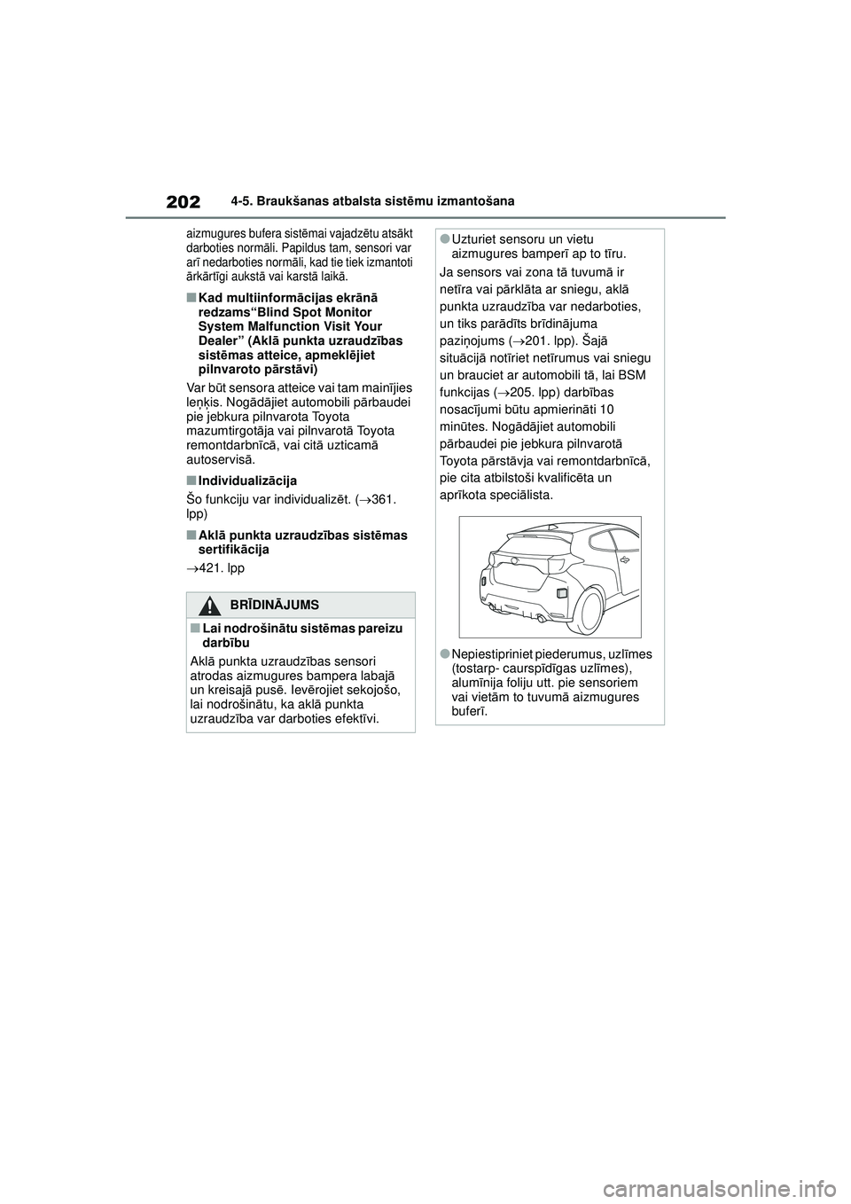 TOYOTA GR YARIS 2020 Lietošanas Instrukcija (in Latvian) 202
YARIS(GR) Owners Manual_Europe_M52L09_LV
4-5. Braukšanas atbalsta sistēmu izmantošana
aizmugures bufera sist ēmai vajadz ētu ats ākt
darboties norm āli. Papildus tam, sensori var
ar ī n TOYOTA GR YARIS 2020 Lietošanas Instrukcija (in Latvian) 202
YARIS(GR) Owners Manual_Europe_M52L09_LV
4-5. Braukšanas atbalsta sistēmu izmantošana
aizmugures bufera sist ēmai vajadz ētu ats ākt
darboties norm āli. Papildus tam, sensori var
ar ī n