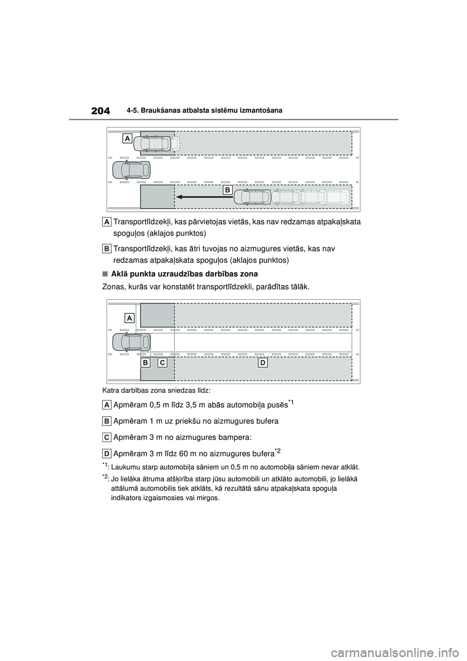 TOYOTA GR YARIS 2020 Lietošanas Instrukcija (in Latvian) 204
YARIS(GR) Owners Manual_Europe_M52L09_LV
4-5. Braukšanas atbalsta sistēmu izmantošana
Transportl īdzek ļi, kas p ārvietojas viet ās, kas nav redzamas atpaka ļskata
spogu ļos (aklajos pu TOYOTA GR YARIS 2020 Lietošanas Instrukcija (in Latvian) 204
YARIS(GR) Owners Manual_Europe_M52L09_LV
4-5. Braukšanas atbalsta sistēmu izmantošana
Transportl īdzek ļi, kas p ārvietojas viet ās, kas nav redzamas atpaka ļskata
spogu ļos (aklajos pu