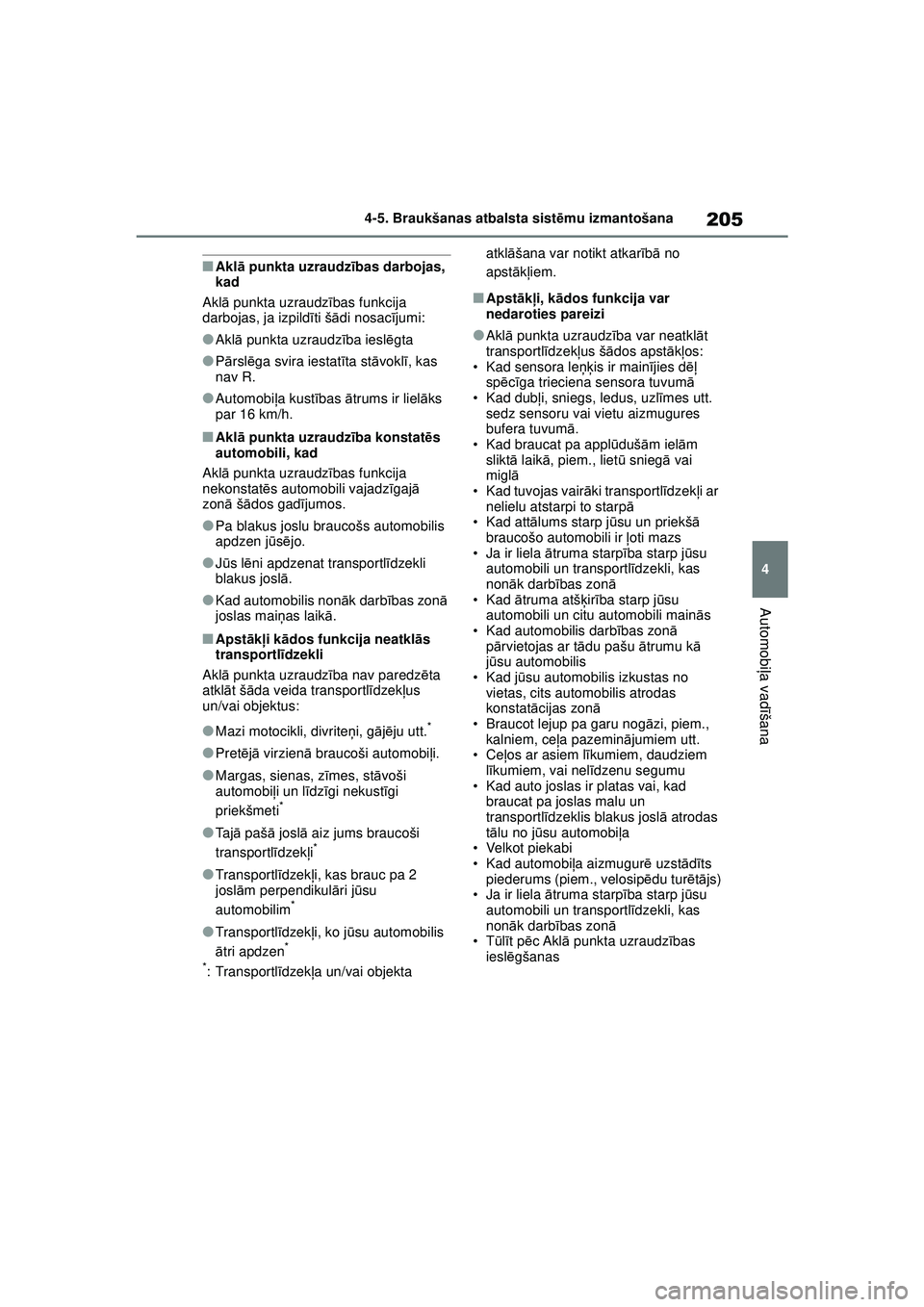 TOYOTA GR YARIS 2020 Lietošanas Instrukcija (in Latvian) 205
4
YARIS(GR) Owners Manual_Europe_M52L09_LV
4-5. Braukšanas atbalsta sistēmu izmantošana
Automobi ļa vadī šana
■Aklā punkta uzraudz ības darbojas,
kad
Akl ā punkta uzraudz ības funkci TOYOTA GR YARIS 2020 Lietošanas Instrukcija (in Latvian) 205
4
YARIS(GR) Owners Manual_Europe_M52L09_LV
4-5. Braukšanas atbalsta sistēmu izmantošana
Automobi ļa vadī šana
■Aklā punkta uzraudz ības darbojas,
kad
Akl ā punkta uzraudz ības funkci