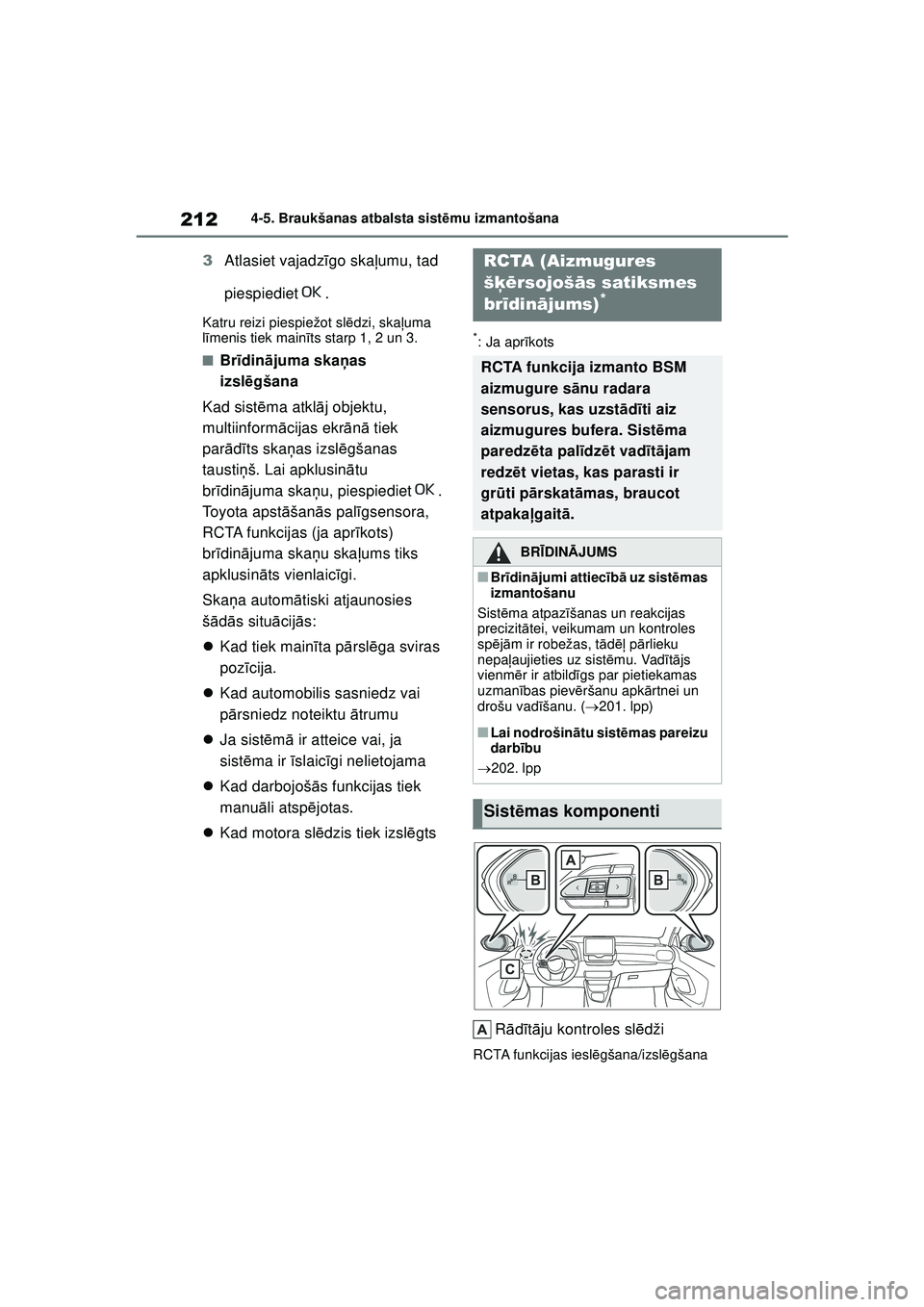 TOYOTA GR YARIS 2020 Lietošanas Instrukcija (in Latvian) 212
YARIS(GR) Owners Manual_Europe_M52L09_LV
4-5. Braukšanas atbalsta sistēmu izmantošana
3 Atlasiet vajadz īgo skaļ umu, tad
piespiediet .
Katru reizi piespiežot sl ēdzi, ska ļuma
l ī men TOYOTA GR YARIS 2020 Lietošanas Instrukcija (in Latvian) 212
YARIS(GR) Owners Manual_Europe_M52L09_LV
4-5. Braukšanas atbalsta sistēmu izmantošana
3 Atlasiet vajadz īgo skaļ umu, tad
piespiediet .
Katru reizi piespiežot sl ēdzi, ska ļuma
l ī men