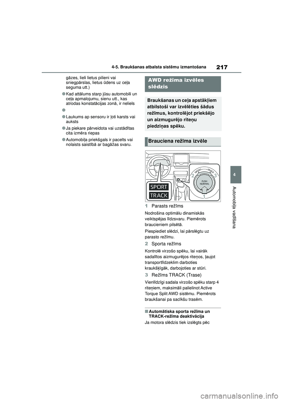 TOYOTA GR YARIS 2020 Lietošanas Instrukcija (in Latvian) 217
4
YARIS(GR) Owners Manual_Europe_M52L09_LV
4-5. Braukšanas atbalsta sistēmu izmantošana
Automobi ļa vadī šana
gāzes, lieli lietus pilieni vai
sniegp ārslas, lietus ū dens uz ceļa
segu TOYOTA GR YARIS 2020 Lietošanas Instrukcija (in Latvian) 217
4
YARIS(GR) Owners Manual_Europe_M52L09_LV
4-5. Braukšanas atbalsta sistēmu izmantošana
Automobi ļa vadī šana
gāzes, lieli lietus pilieni vai
sniegp ārslas, lietus ū dens uz ceļa
segu