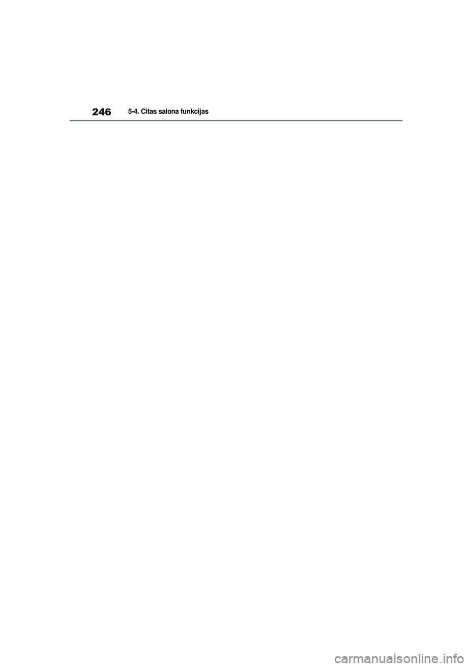 TOYOTA GR YARIS 2020  Lietošanas Instrukcija (in Latvian) 246
YARIS(GR) Owners Manual_Europe_M52L09_LV
5-4. Citas salona funkcijas
YARIS_GR_OM_Europe_OM52L09LV.book  Page 246  Sunday, December 20, 2020  2:04 PM 