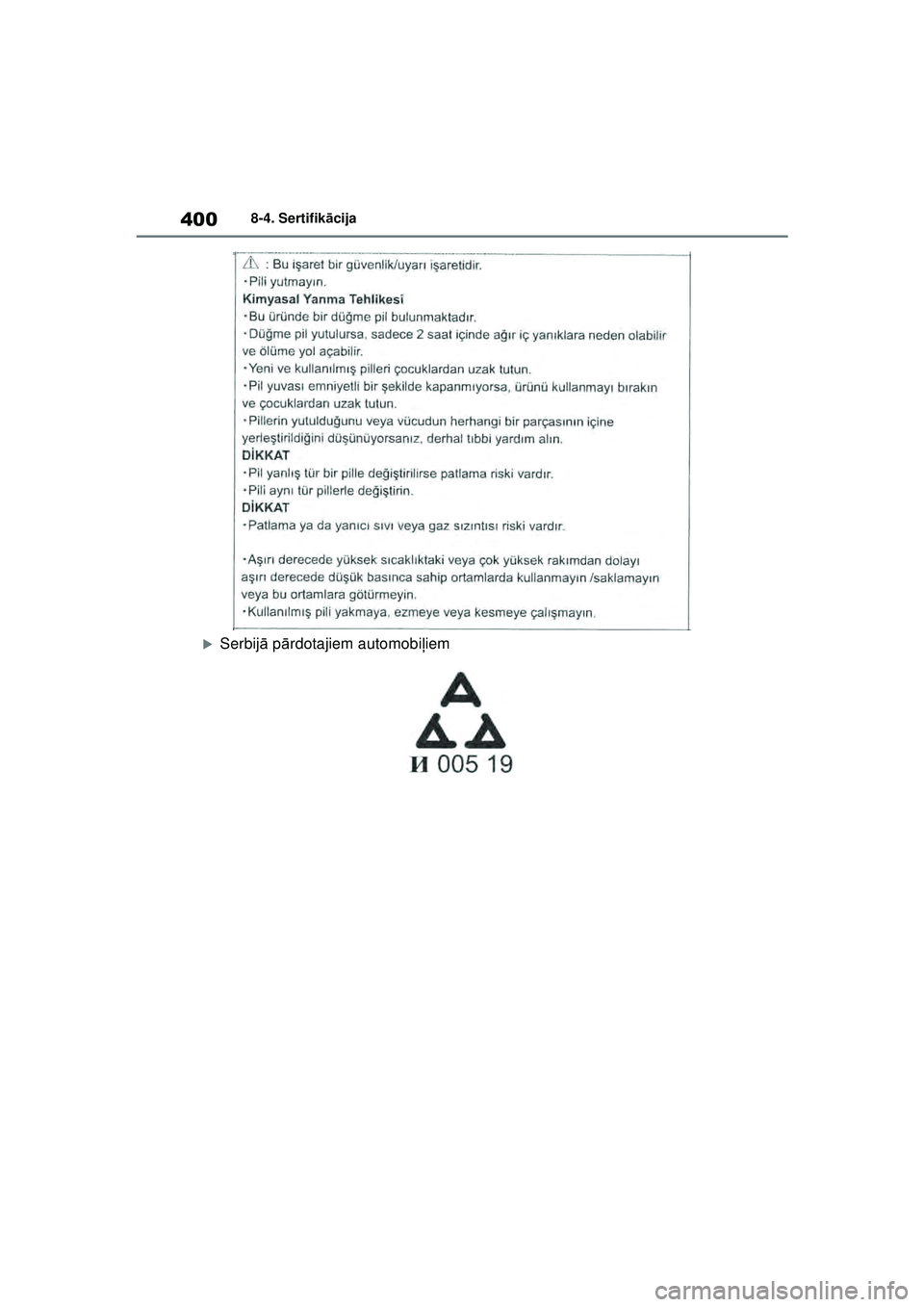 TOYOTA GR YARIS 2020  Lietošanas Instrukcija (in Latvian) 400
YARIS(GR) Owners Manual_Europe_M52L09_LV
8-4. Sertifikācija
�XSerbij ā p ārdotajiem automobi ļiem
YARIS_GR_OM_Europe_OM52L09LV.book  Page 400  Sunday, December 20, 2020  2:04 PM 