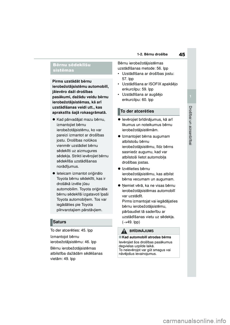 TOYOTA GR YARIS 2020 Lietošanas Instrukcija (in Latvian) 45
1
YARIS(GR) Owners Manual_Europe_M52L09_LV
1-2. Bērnu drošī ba
Drošībai un aizsardz ībai
To d e r a t c e r ēties: 45. lpp
Izmantojot bē rnu
ierobežot ājsist ēmu: 46. lpp
B ērnu ier TOYOTA GR YARIS 2020 Lietošanas Instrukcija (in Latvian) 45
1
YARIS(GR) Owners Manual_Europe_M52L09_LV
1-2. Bērnu drošī ba
Drošībai un aizsardz ībai
To d e r a t c e r ēties: 45. lpp
Izmantojot bē rnu
ierobežot ājsist ēmu: 46. lpp
B ērnu ier