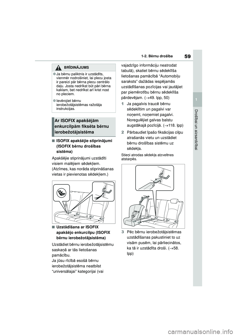 TOYOTA GR YARIS 2020 Lietošanas Instrukcija (in Latvian) 59
1
YARIS(GR) Owners Manual_Europe_M52L09_LV
1-2. Bērnu drošī ba
Drošībai un aizsardz ībai
■ISOFIX apakšē jie stiprinājumi
(ISOFIX b ērnu droš ības
sist ēma)
Apakš ējie stiprin ā TOYOTA GR YARIS 2020 Lietošanas Instrukcija (in Latvian) 59
1
YARIS(GR) Owners Manual_Europe_M52L09_LV
1-2. Bērnu drošī ba
Drošībai un aizsardz ībai
■ISOFIX apakšē jie stiprinājumi
(ISOFIX b ērnu droš ības
sist ēma)
Apakš ējie stiprin ā