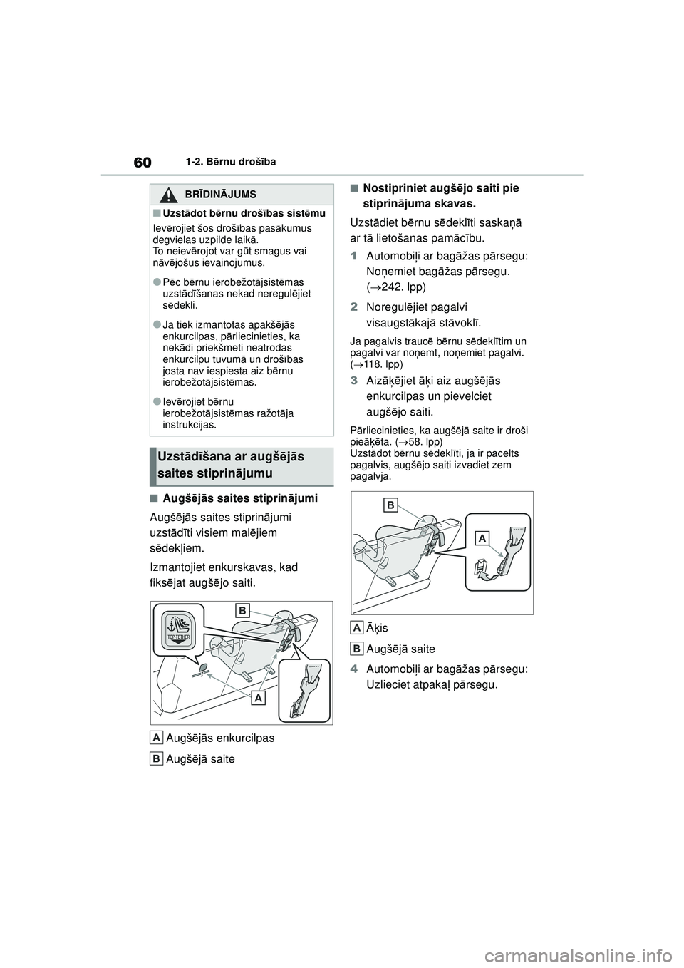 TOYOTA GR YARIS 2020 Lietošanas Instrukcija (in Latvian) 60
YARIS(GR) Owners Manual_Europe_M52L09_LV
1-2. Bērnu drošī ba
■Augšējā s saites stiprin ājumi
Augš ējā s saites stiprin ājumi
uzst ād īti visiem mal ējiem
s ē dek ļiem.
Izmantoj TOYOTA GR YARIS 2020 Lietošanas Instrukcija (in Latvian) 60
YARIS(GR) Owners Manual_Europe_M52L09_LV
1-2. Bērnu drošī ba
■Augšējā s saites stiprin ājumi
Augš ējā s saites stiprin ājumi
uzst ād īti visiem mal ējiem
s ē dek ļiem.
Izmantoj