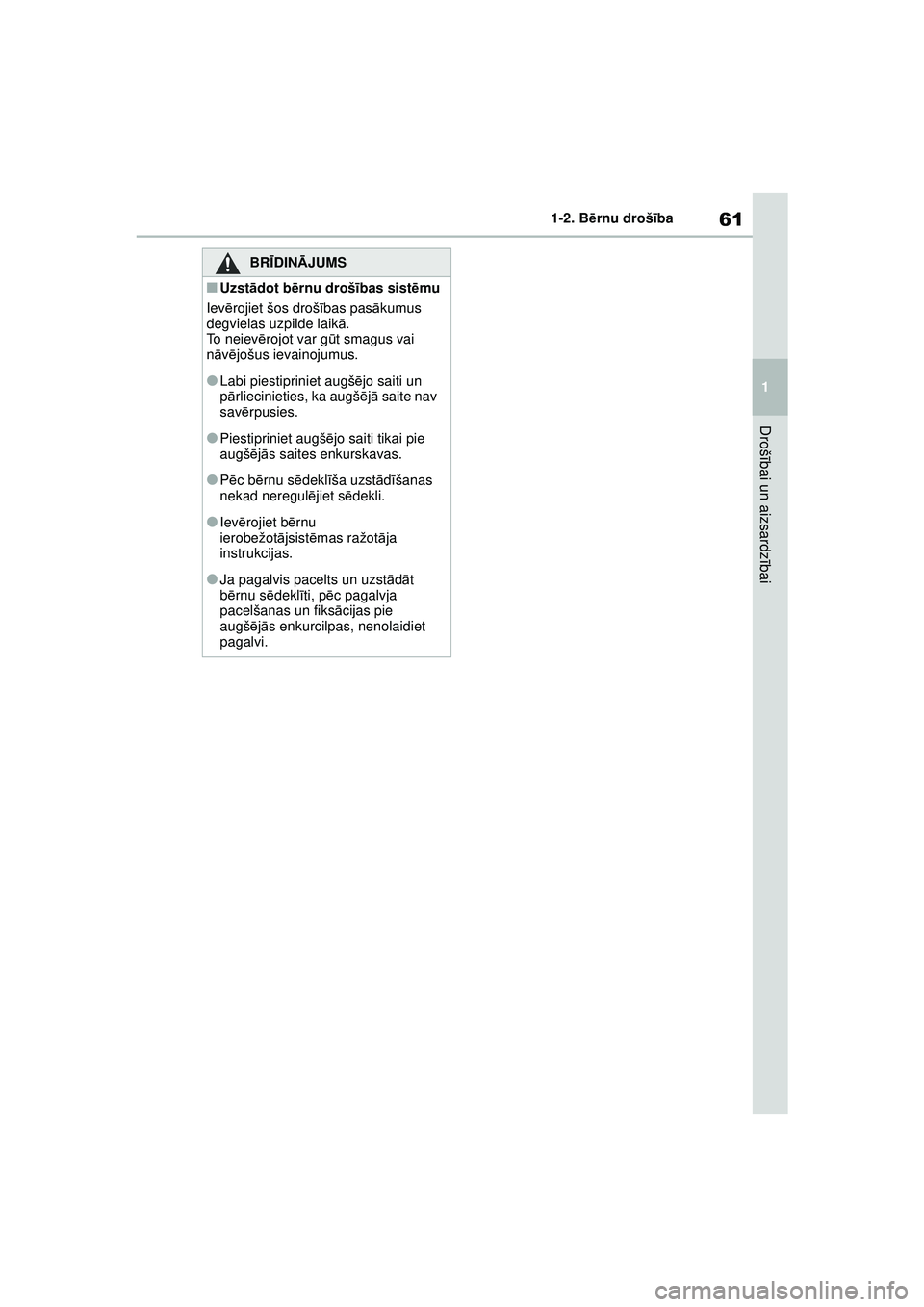 TOYOTA GR YARIS 2020 Lietošanas Instrukcija (in Latvian) 61
1
YARIS(GR) Owners Manual_Europe_M52L09_LV
1-2. Bērnu drošī ba
Drošībai un aizsardz ībai
BRĪ DINĀ JUMS
■Uzstādot bē rnu drošī bas sistēmu
Iev ērojiet šos droš ības pas ākumus
TOYOTA GR YARIS 2020 Lietošanas Instrukcija (in Latvian) 61
1
YARIS(GR) Owners Manual_Europe_M52L09_LV
1-2. Bērnu drošī ba
Drošībai un aizsardz ībai
BRĪ DINĀ JUMS
■Uzstādot bē rnu drošī bas sistēmu
Iev ērojiet šos droš ības pas ākumus