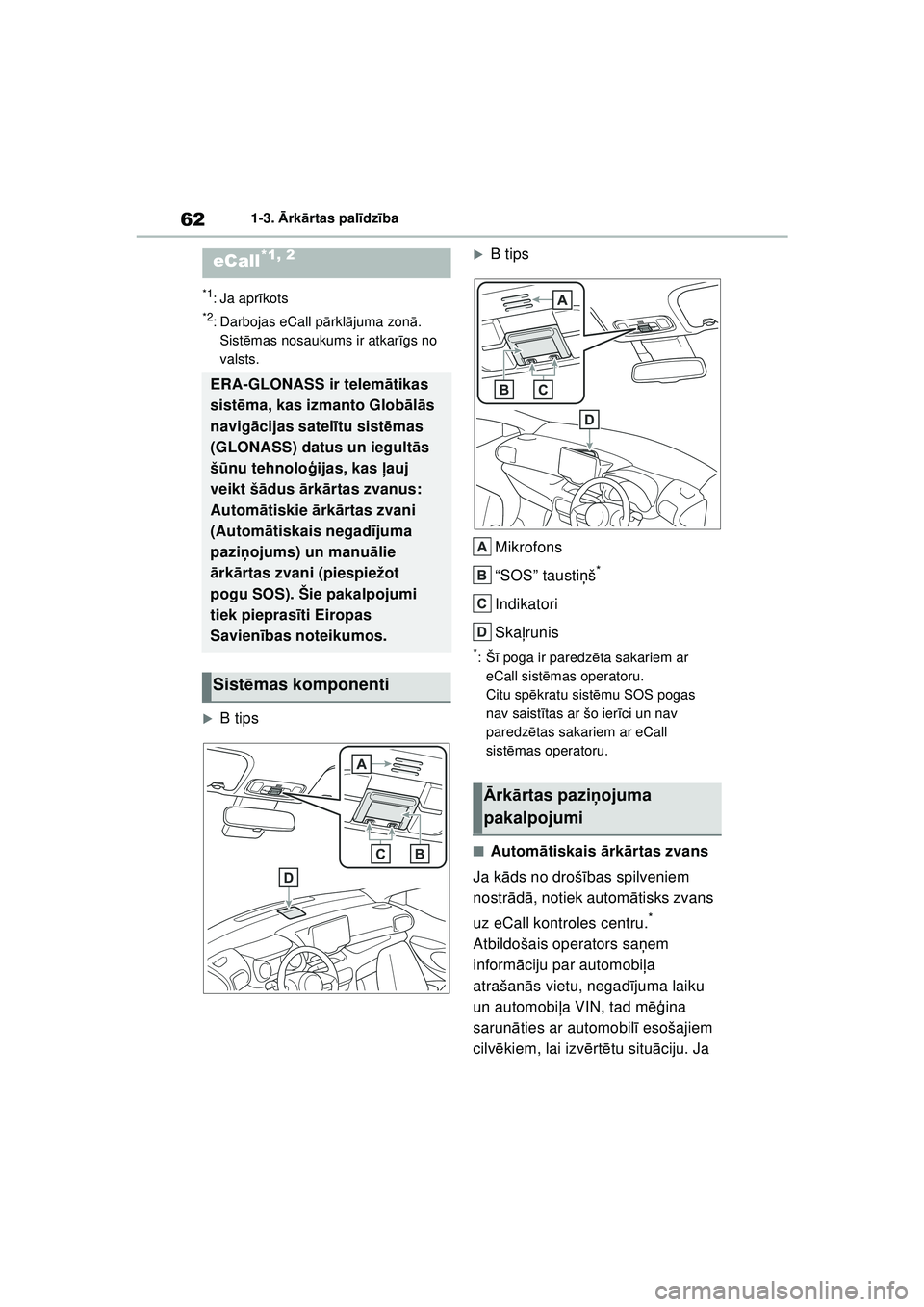 TOYOTA GR YARIS 2020 Lietošanas Instrukcija (in Latvian) 62
YARIS(GR) Owners Manual_Europe_M52L09_LV
1-3. Ārk ārtas pal īdz ība
1-3. Ārk ārt as pa l īdz ība
*1: Ja apr īkots
*2: Darbojas eCall p ārkl ājuma zon ā.
Sist ēmas nosaukums ir atkar TOYOTA GR YARIS 2020 Lietošanas Instrukcija (in Latvian) 62
YARIS(GR) Owners Manual_Europe_M52L09_LV
1-3. Ārk ārtas pal īdz ība
1-3. Ārk ārt as pa l īdz ība
*1: Ja apr īkots
*2: Darbojas eCall p ārkl ājuma zon ā.
Sist ēmas nosaukums ir atkar
