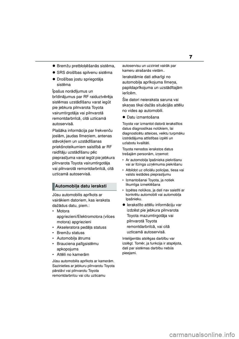 TOYOTA GR YARIS 2020 Lietošanas Instrukcija (in Latvian) 7
YARIS(GR) Owners Manual_Europe_M52L09_LV
Bremžu pretblo ķēšan ās sist ēma,
SRS droš ības spilvenu sist ēma
Droš ības jostu spriegot āja
sist ēma
Ī pašus nor ādījumus un TOYOTA GR YARIS 2020 Lietošanas Instrukcija (in Latvian) 7
YARIS(GR) Owners Manual_Europe_M52L09_LV
Bremžu pretblo ķēšan ās sist ēma,
SRS droš ības spilvenu sist ēma
Droš ības jostu spriegot āja
sist ēma
Ī pašus nor ādījumus un