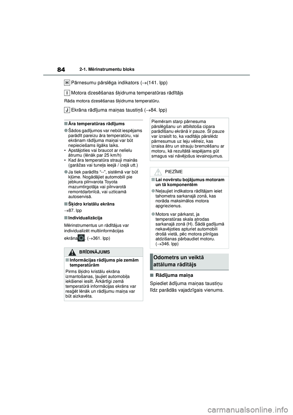 TOYOTA GR YARIS 2020 Lietošanas Instrukcija (in Latvian) 84
YARIS(GR) Owners Manual_Europe_M52L09_LV
2-1. Mērinstrumentu bloks
P ārnesumu p ārsl ēga indikators ( (141. lpp)
Motora dzes ēšanas š ķidruma temperat ūras r ād īt ā js
R āda motor TOYOTA GR YARIS 2020 Lietošanas Instrukcija (in Latvian) 84
YARIS(GR) Owners Manual_Europe_M52L09_LV
2-1. Mērinstrumentu bloks
P ārnesumu p ārsl ēga indikators ( (141. lpp)
Motora dzes ēšanas š ķidruma temperat ūras r ād īt ā js
R āda motor