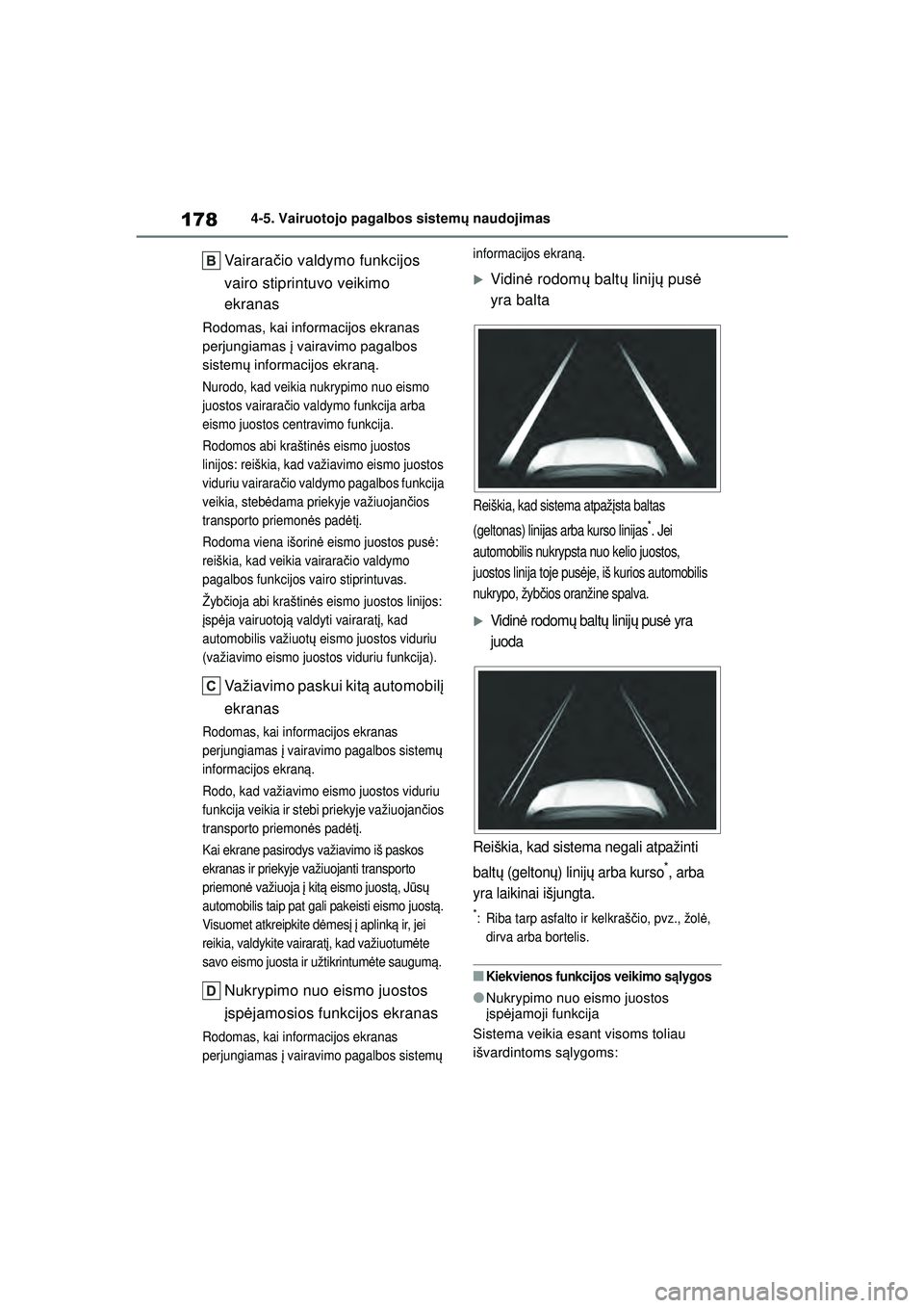 TOYOTA GR YARIS 2020 Eksploatavimo vadovas (in Lithuanian) 178
YARIS(GR) Owners Manual_Europe_M52L09_LT
4-5. Vairuotojo pagalbos sistemų naudojimas
Va i r a r a čio valdymo funkcijos
vairo stiprintuvo veikimo
ekranas
Rodomas, kai informacijos ekranas
pe TOYOTA GR YARIS 2020 Eksploatavimo vadovas (in Lithuanian) 178
YARIS(GR) Owners Manual_Europe_M52L09_LT
4-5. Vairuotojo pagalbos sistemų naudojimas
Va i r a r a čio valdymo funkcijos
vairo stiprintuvo veikimo
ekranas
Rodomas, kai informacijos ekranas
pe