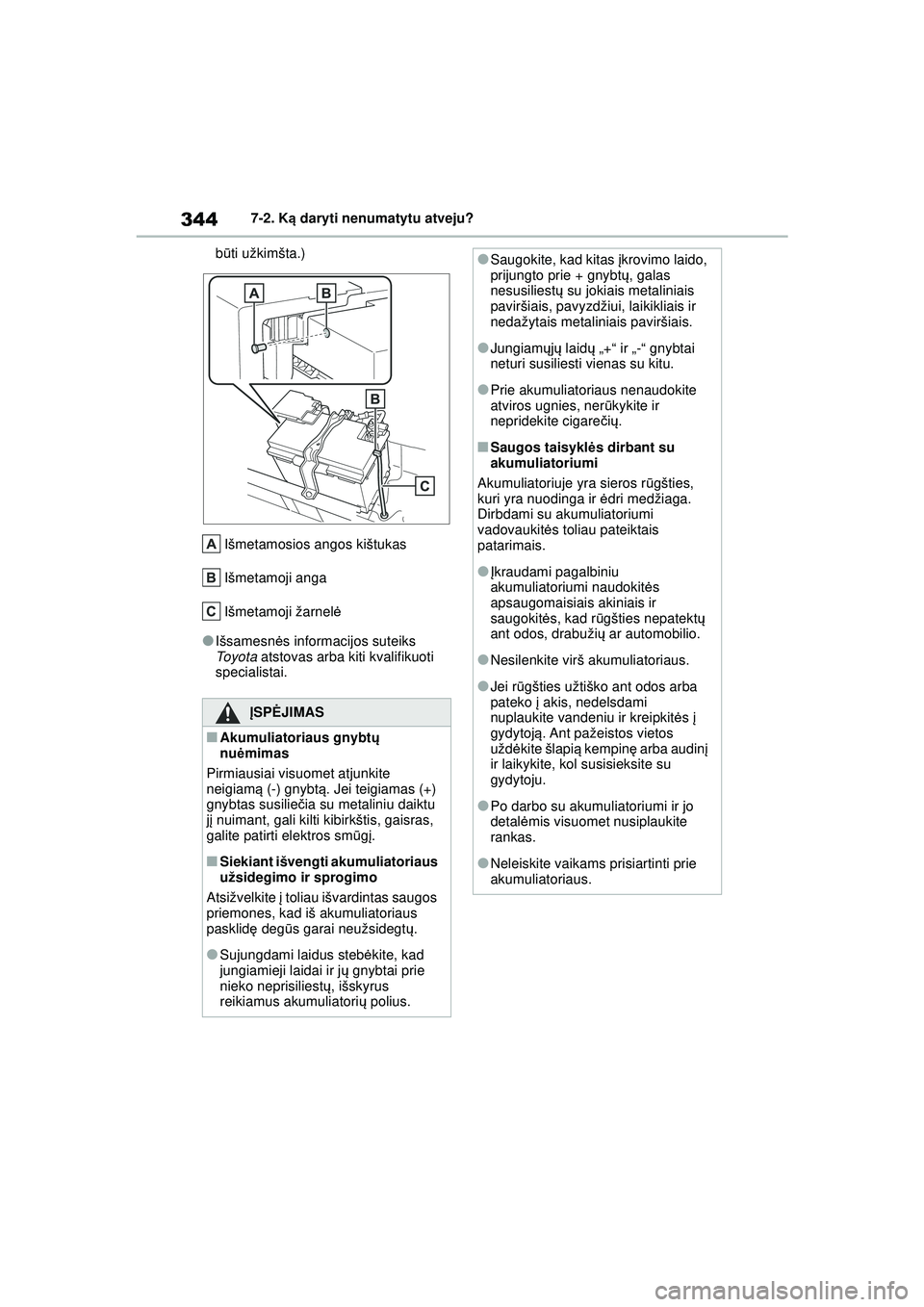TOYOTA GR YARIS 2020 Eksploatavimo vadovas (in Lithuanian) 344
YARIS(GR) Owners Manual_Europe_M52L09_LT
7-2. Ką daryti nenumatytu atveju?
b ūti užkimšta.)
Išmetamosios angos kištukas
Išmetamoji anga
Išmetamoji žarnel ė
●Išsamesnės informacijos TOYOTA GR YARIS 2020 Eksploatavimo vadovas (in Lithuanian) 344
YARIS(GR) Owners Manual_Europe_M52L09_LT
7-2. Ką daryti nenumatytu atveju?
b ūti užkimšta.)
Išmetamosios angos kištukas
Išmetamoji anga
Išmetamoji žarnel ė
●Išsamesnės informacijos